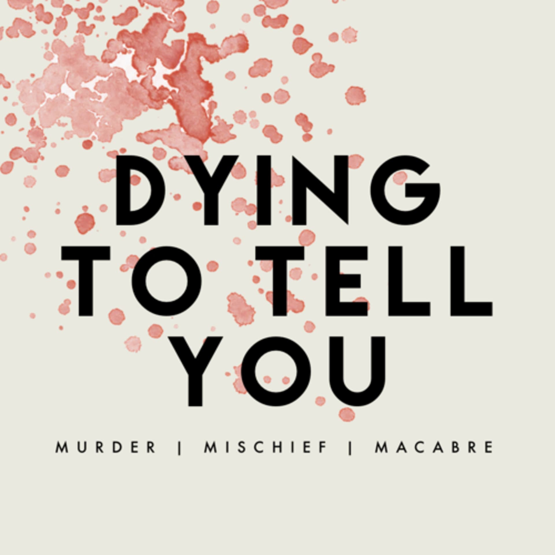 Dying To Tell You - Podcasts