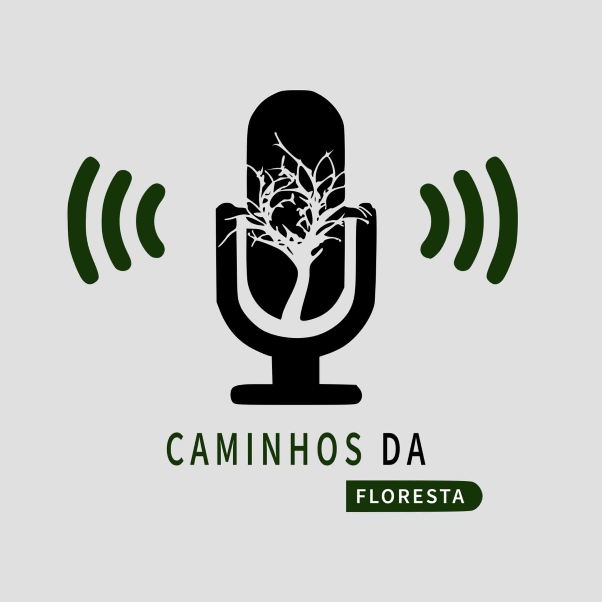 Caminhos da Floresta - Podcasts