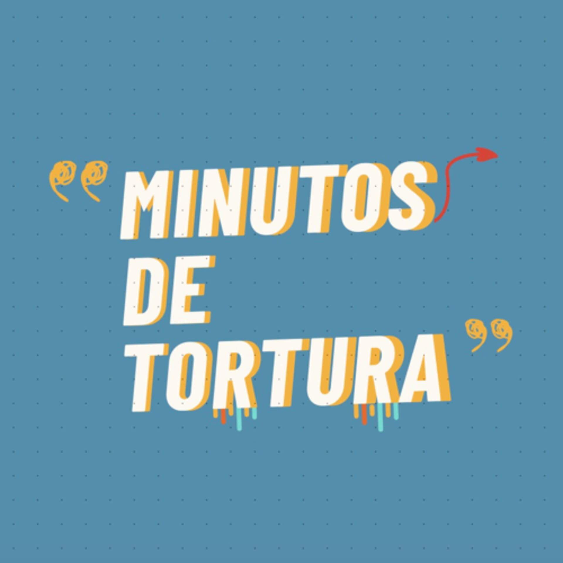 "Minutos de Tortura" - Podcasts