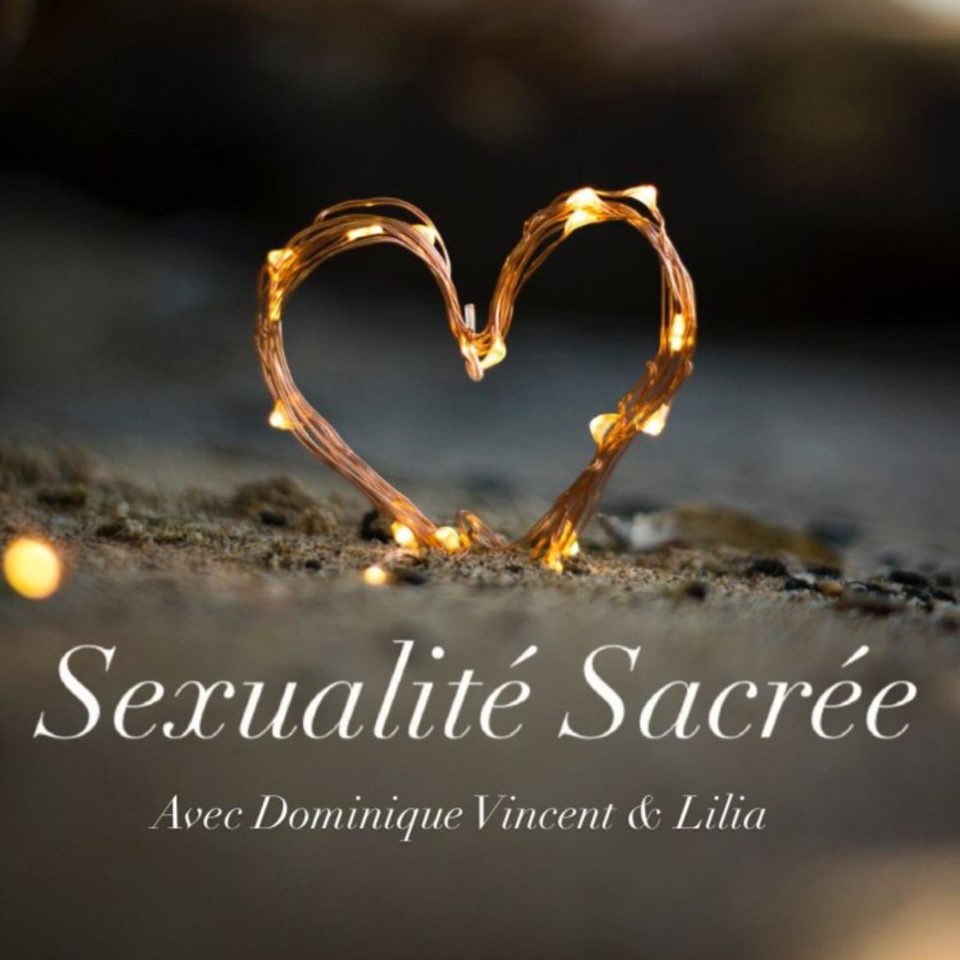 Sexualité Sacrée avec Dominique Vincent & Lilia - Podcasts