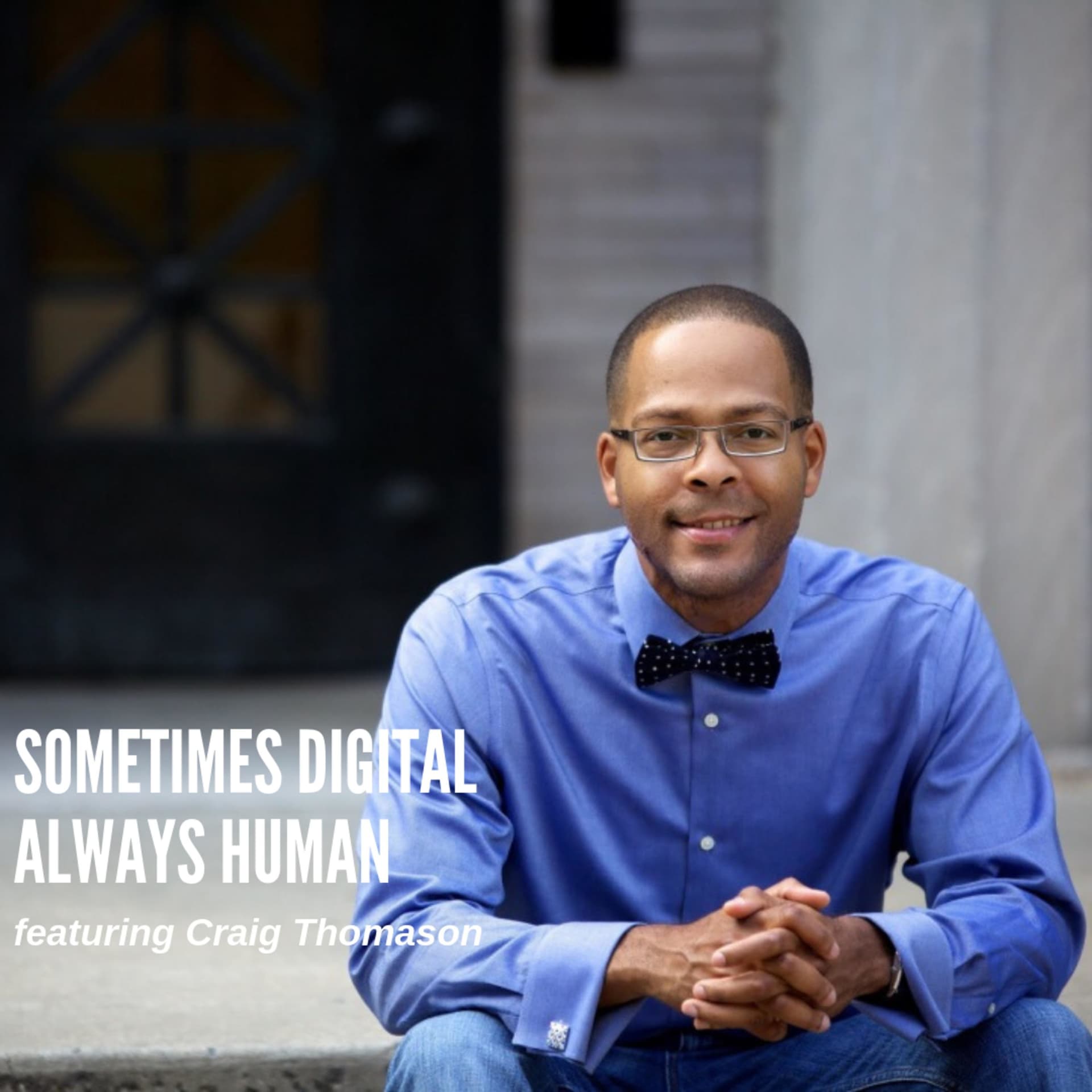 Sometimes Digital Always Human - بودكاست