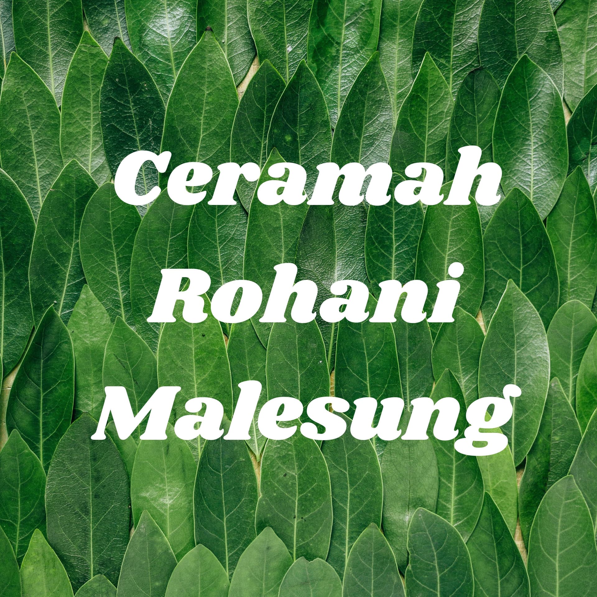 Ceramah Rohani Malesung - Podcasts
