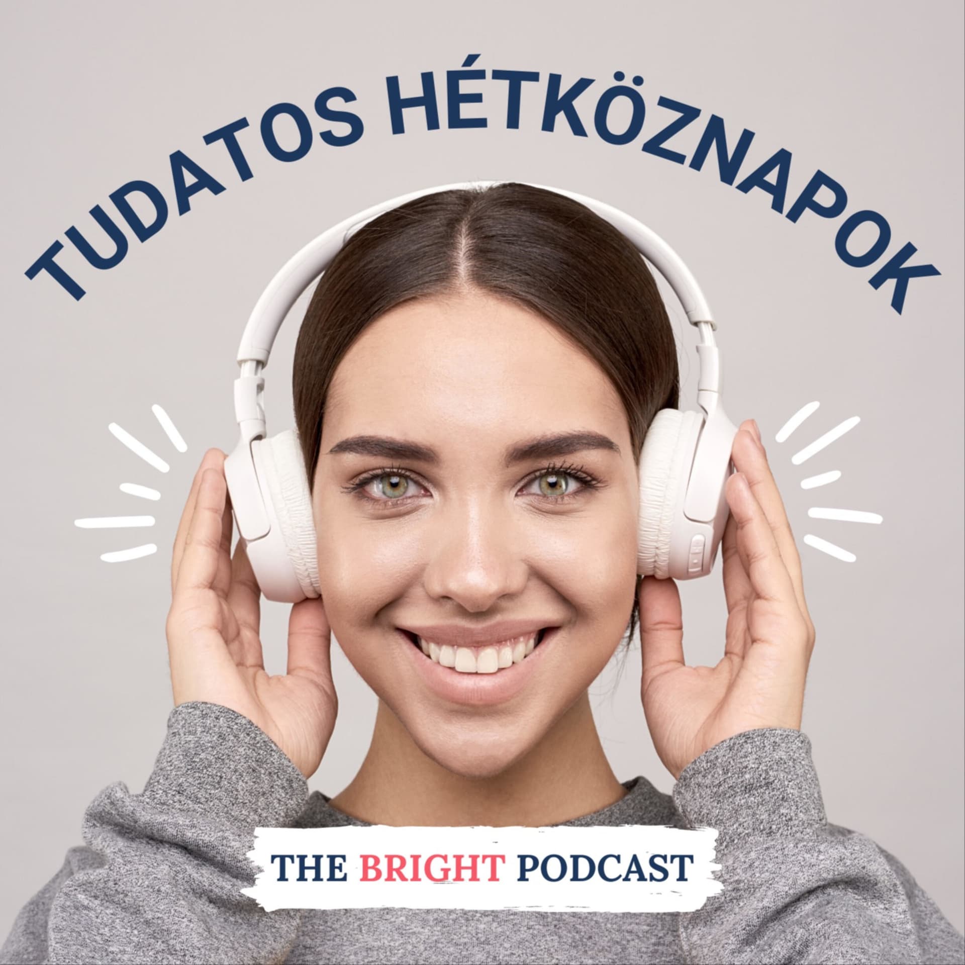 Tudatos Hétköznapok - The Bright Podcast - Podcast