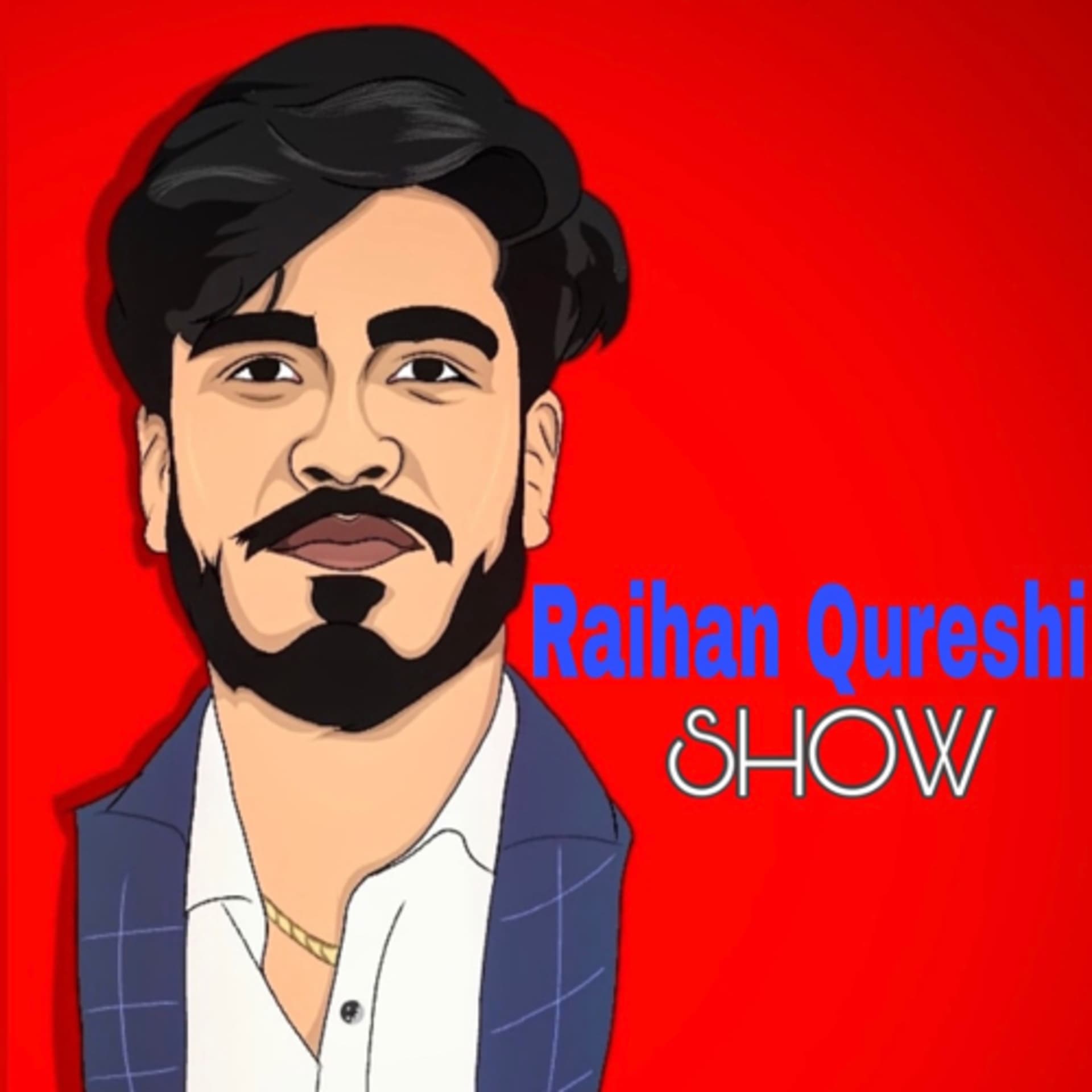 Raihan Qureshi Show - Podcasts