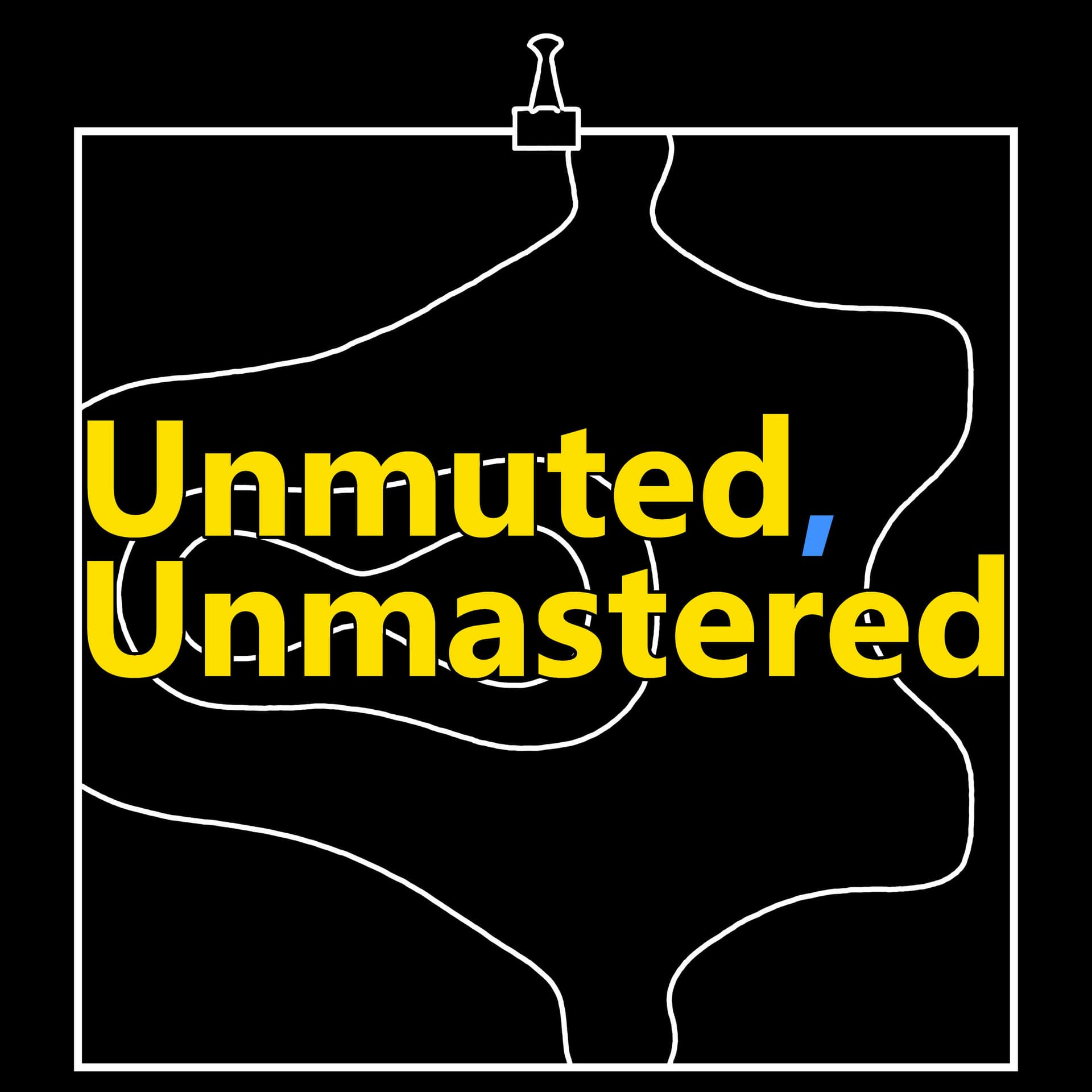 Unmuted, Unmastered - Podcasts