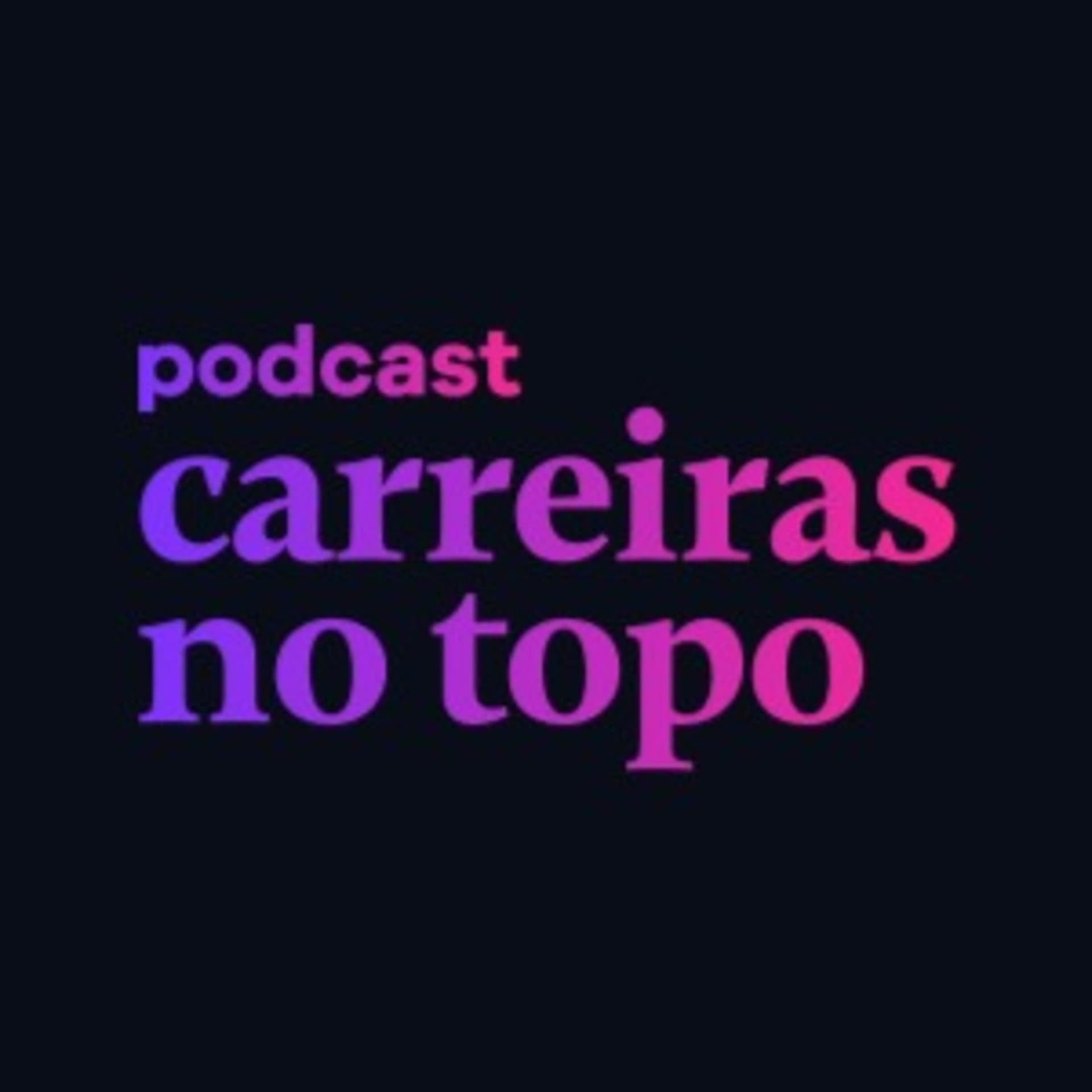 Carreiras no Topo - Podcasts