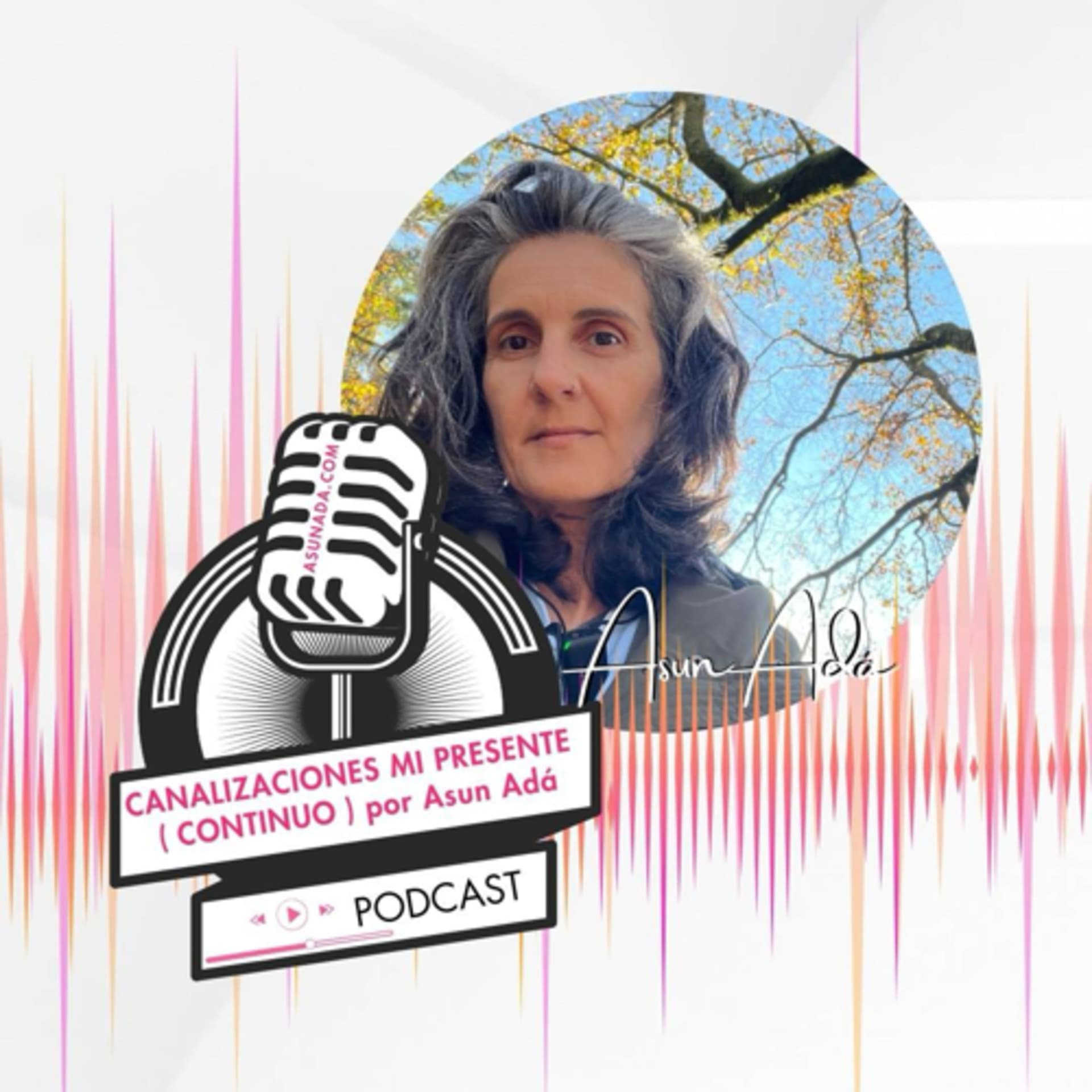 Canalizaciones Mi Presente (Continuo) por AsunAdá - Podcasts