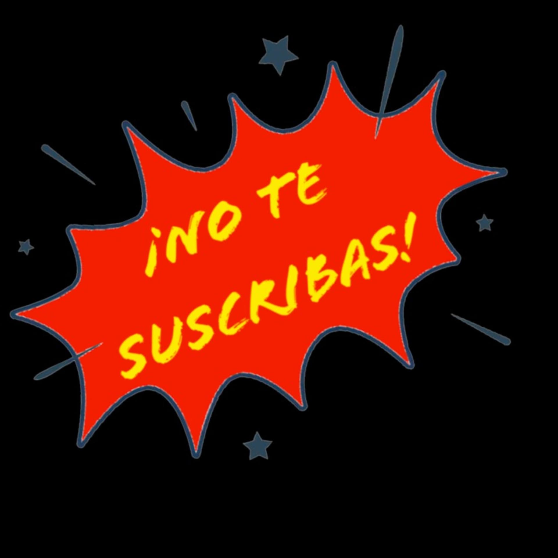 No Te Suscribas - Podcasts