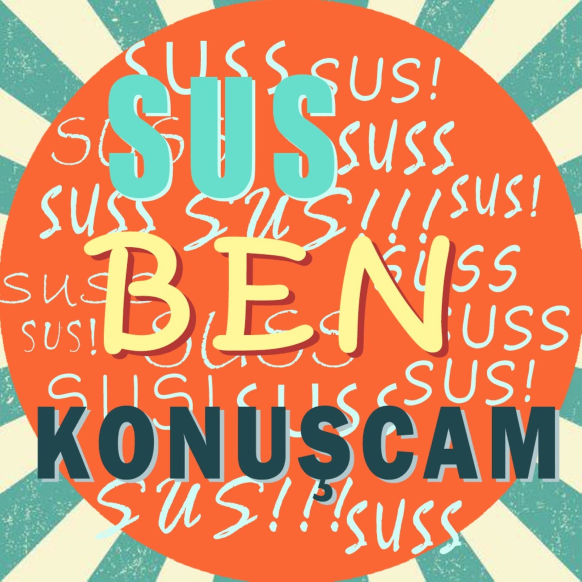 Sus Ben Konuşcam