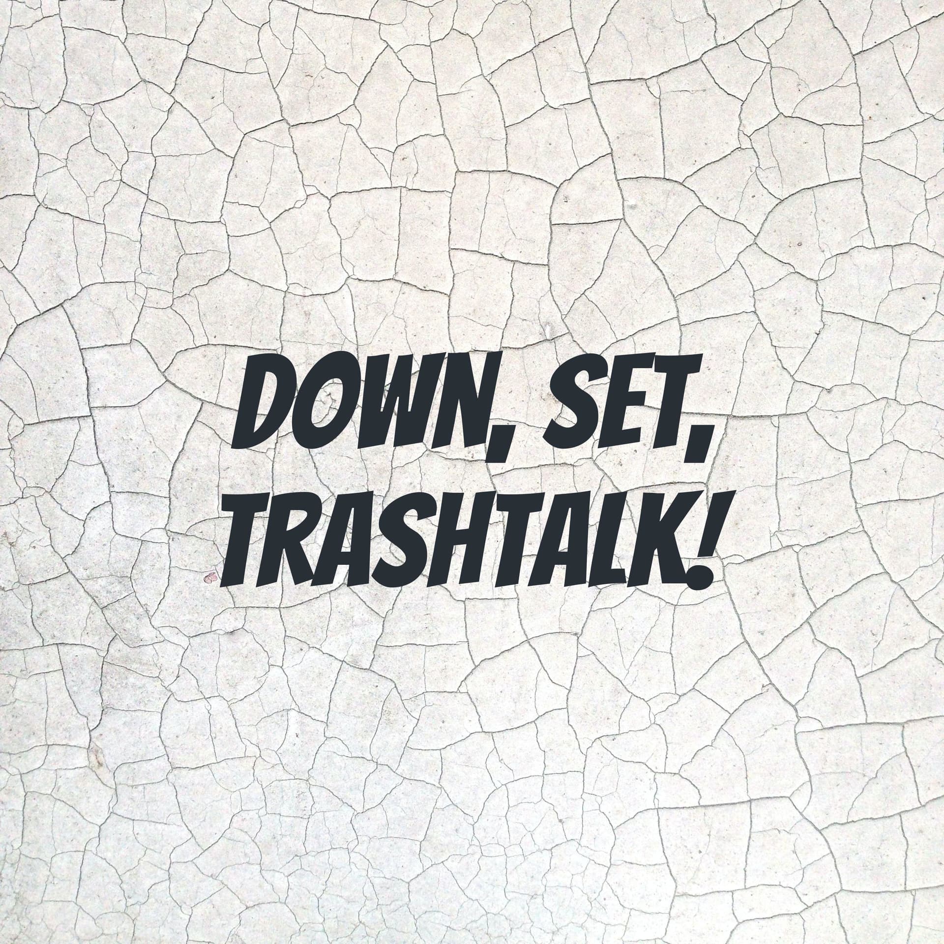 Down, Set, Trashtalk! - Podcasts