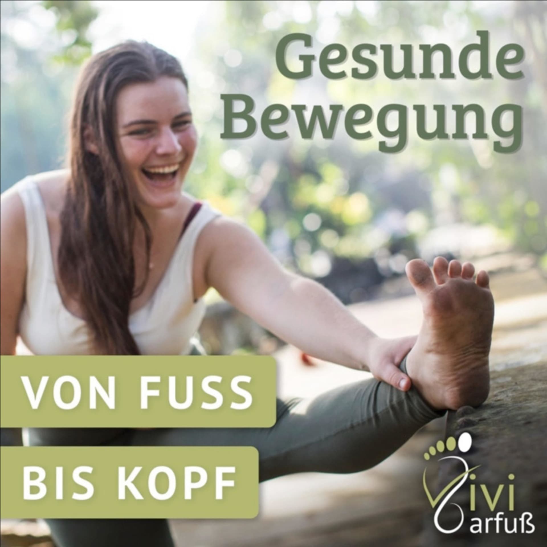 Vivi Barfuß - Gesunde Bewegung von Fuß bis Kopf - Podcasts