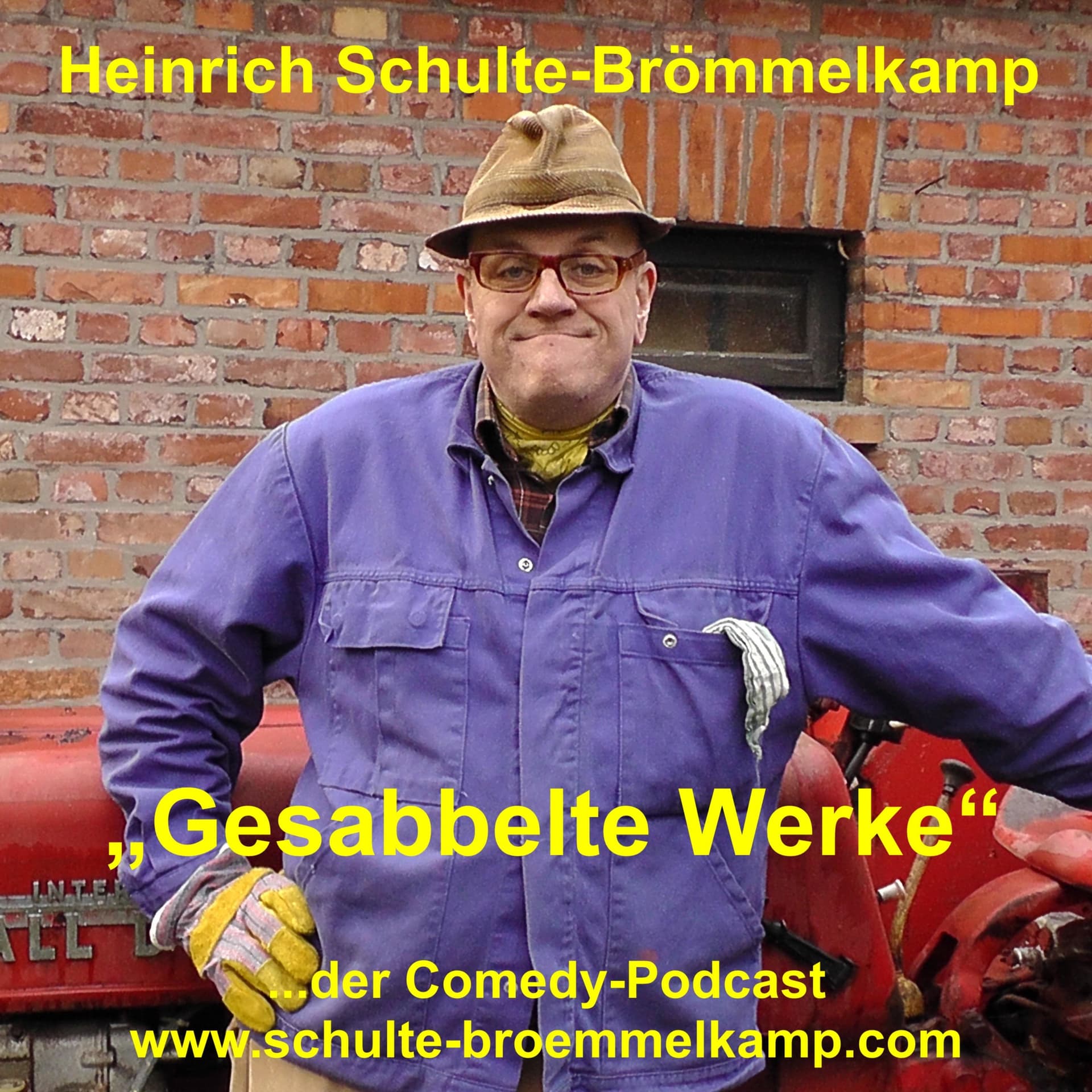 Gesabbelte Werke - der Comedy-Podcast von Bauer Heinrich Schulte-Brömmelkamp aus Kattenvenne - Podcast