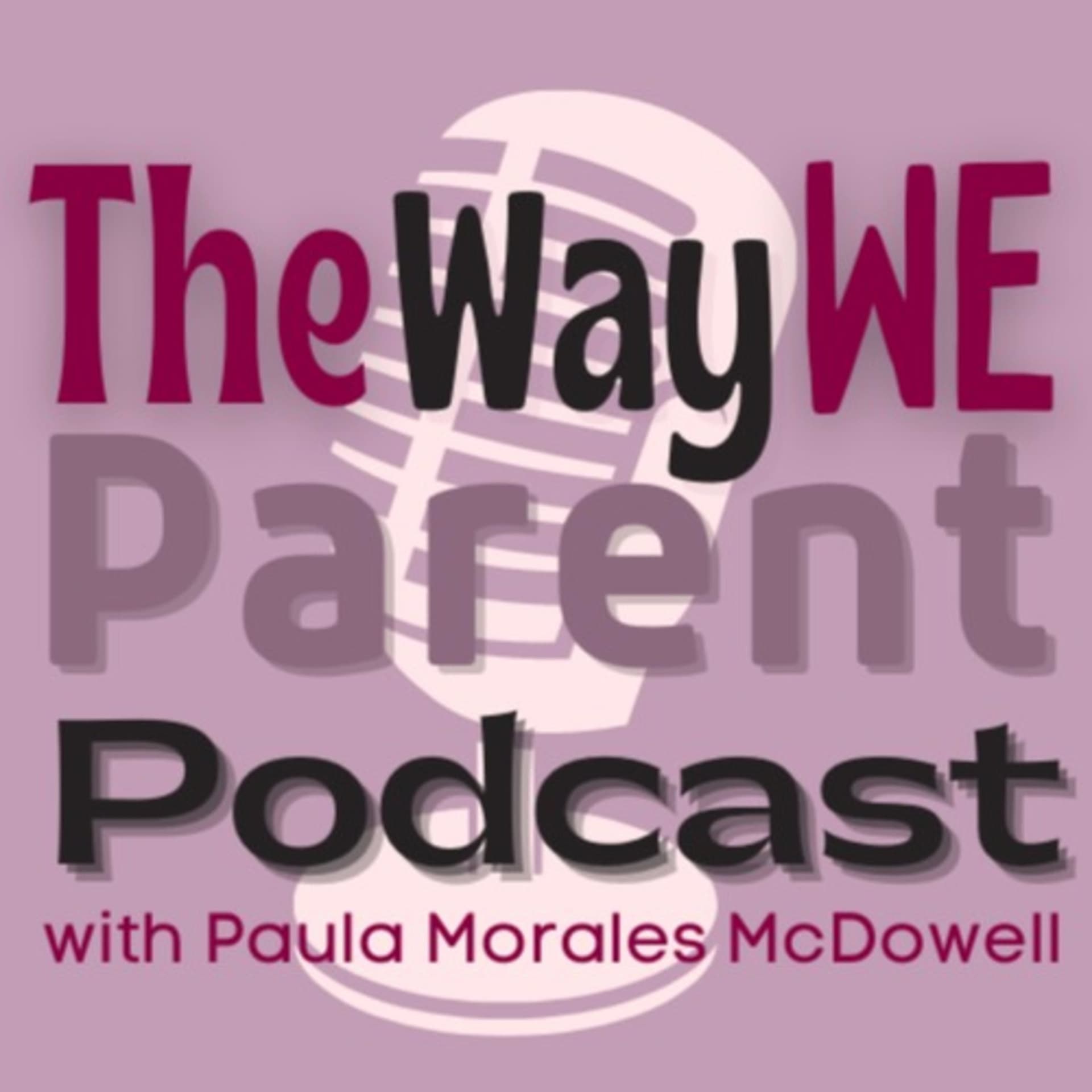 The Way We Parent - Podcasts
