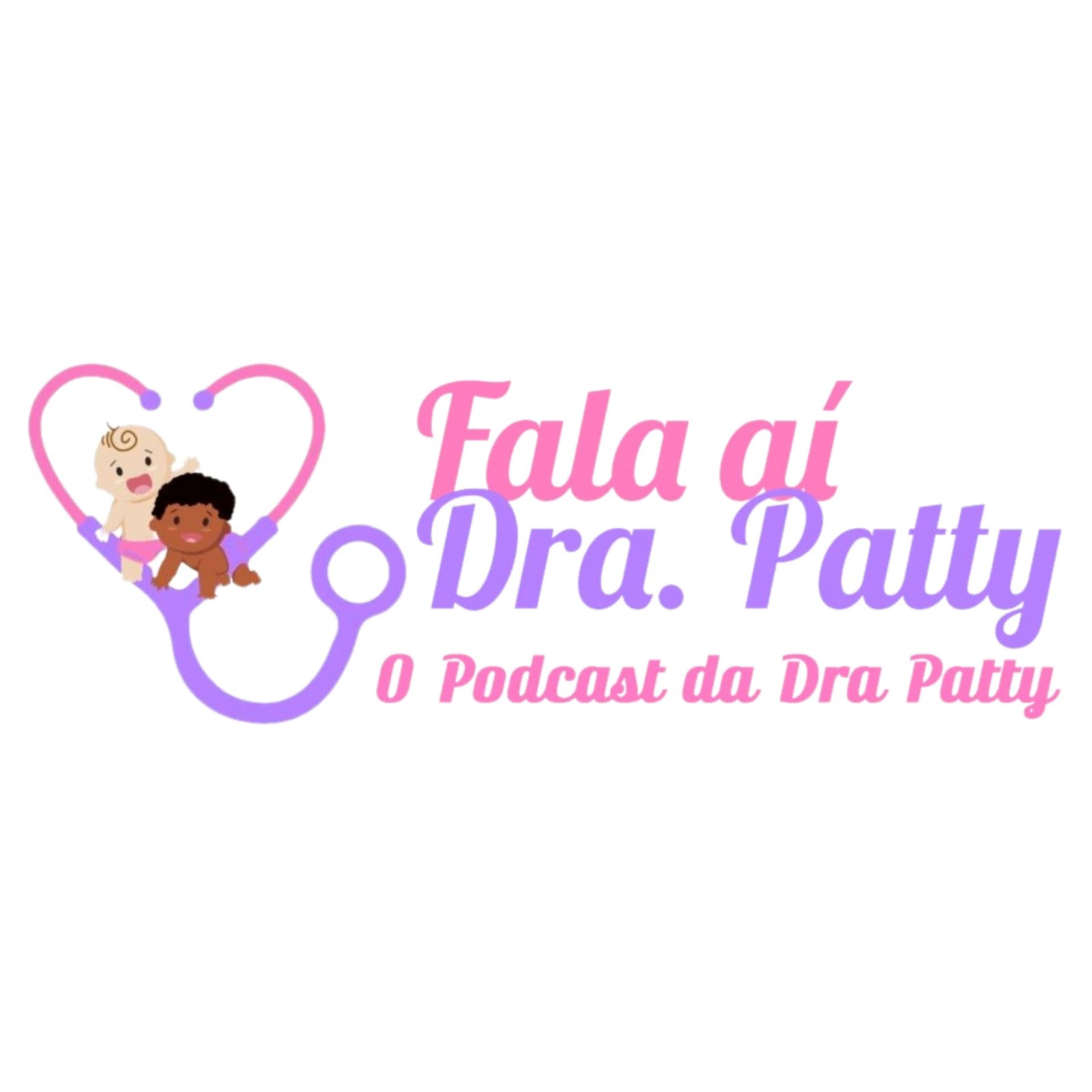 Fala ai, Dra Patty! - Podcasts