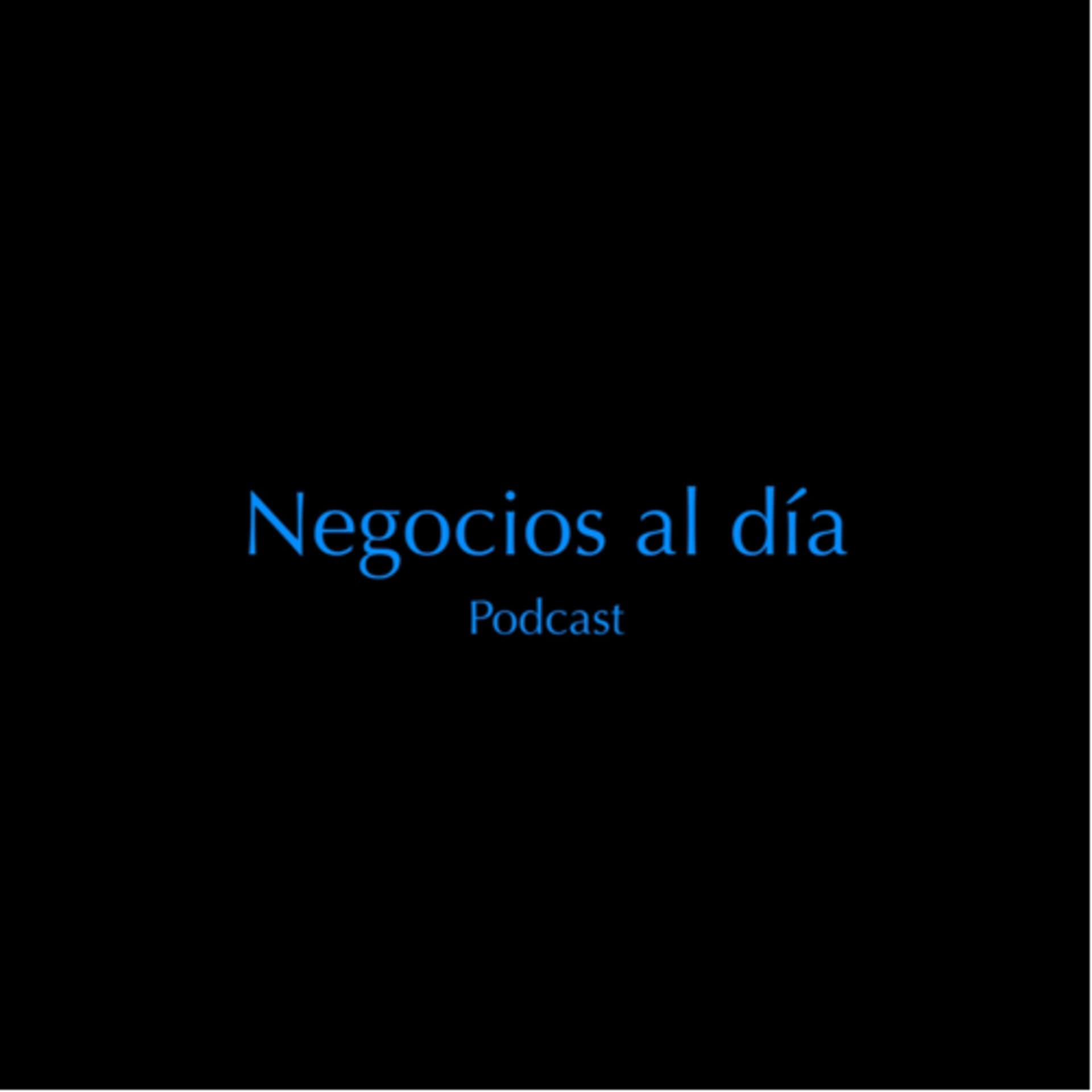 Negocios Al Día - Podcasts