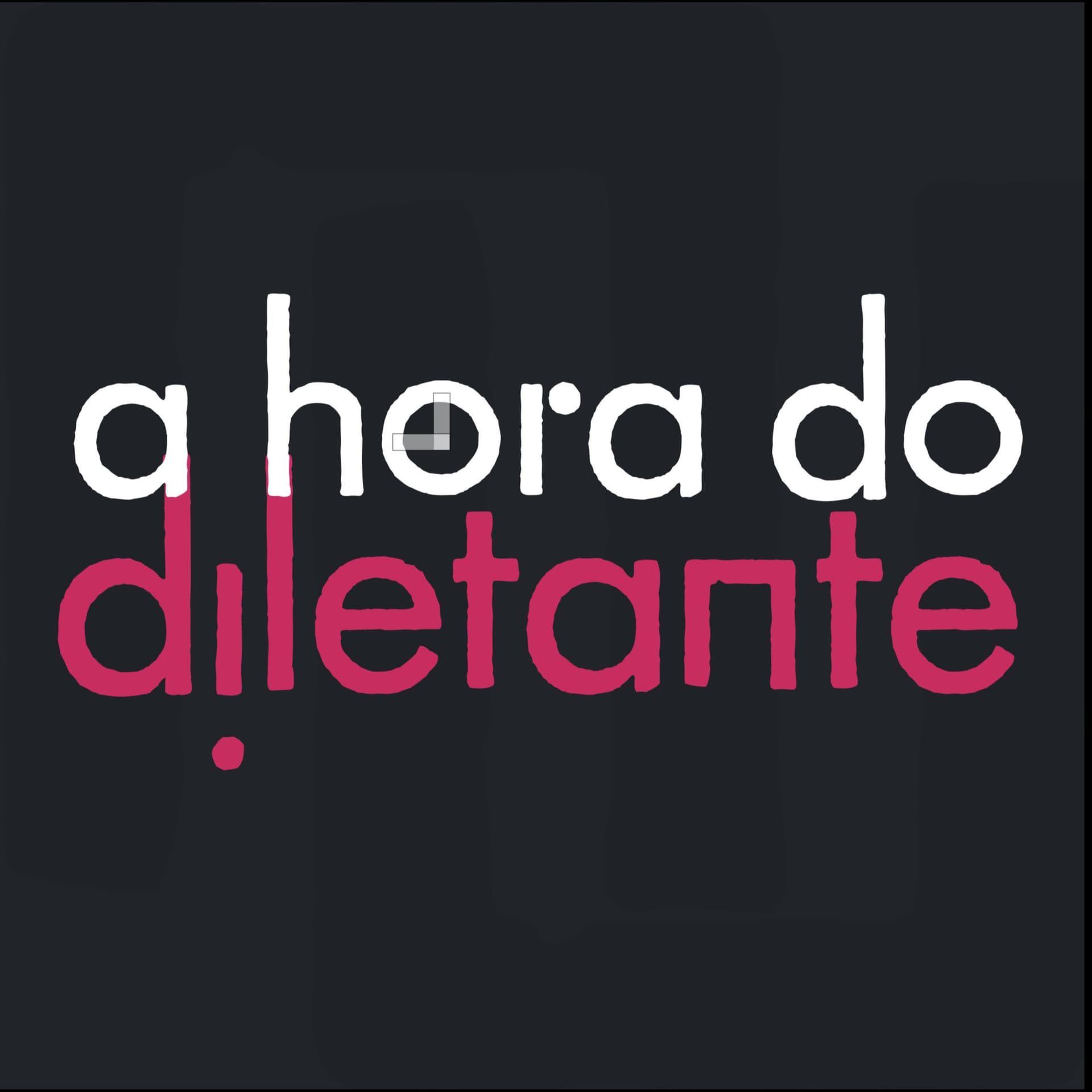 A Hora do Diletante - Podcasts