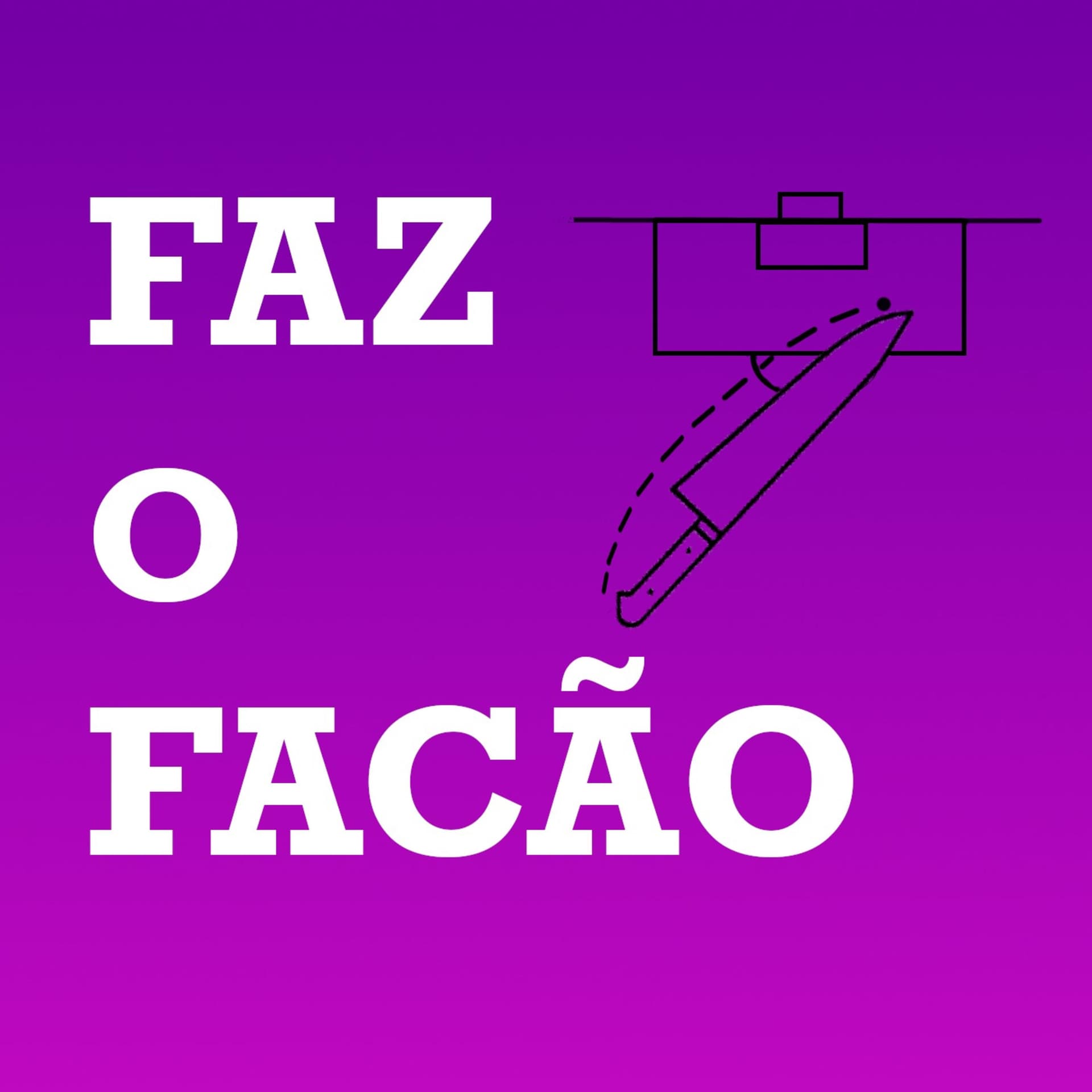 Faz o Facão - Podcasts