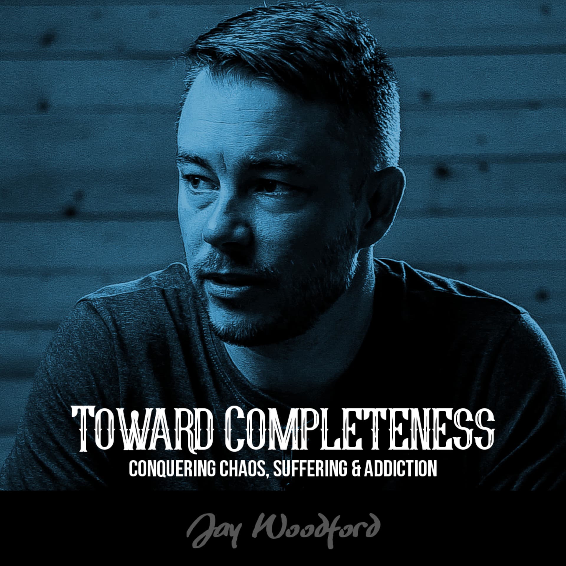 Toward Completeness With Jay Woodford - Podcast