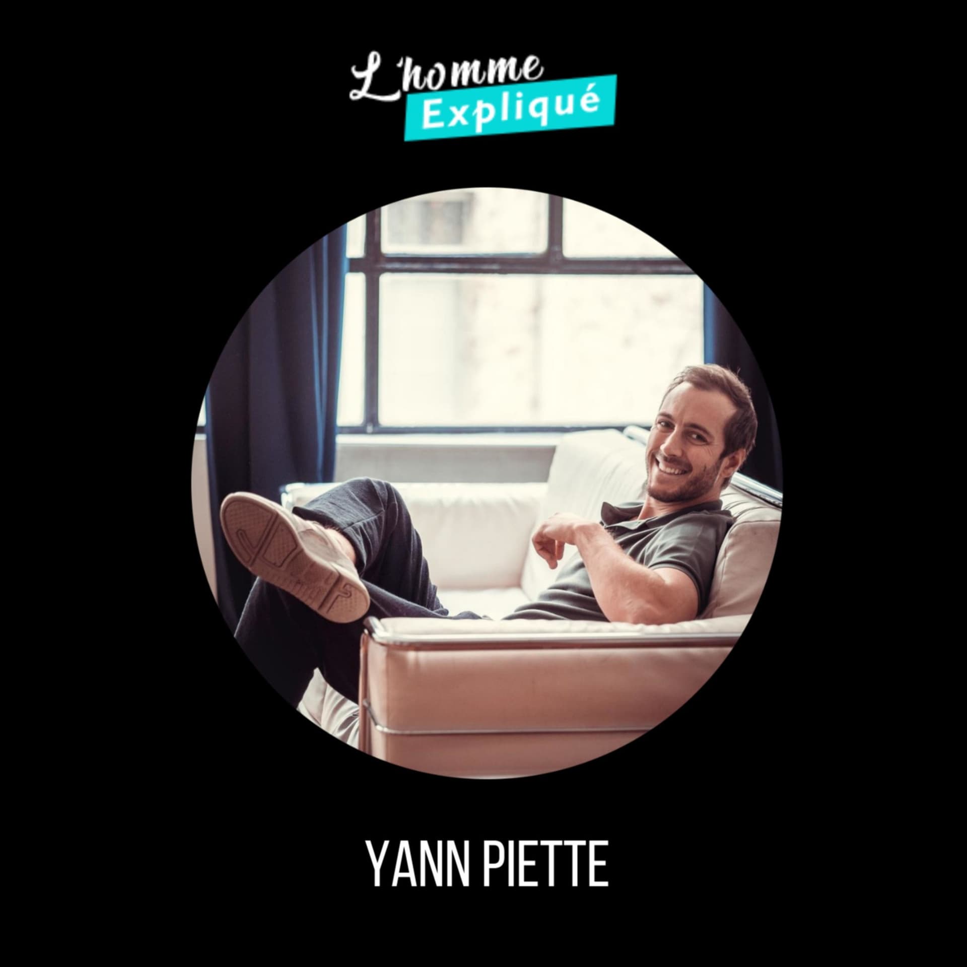 Yann Piette : L'homme expliqué - Podcasts