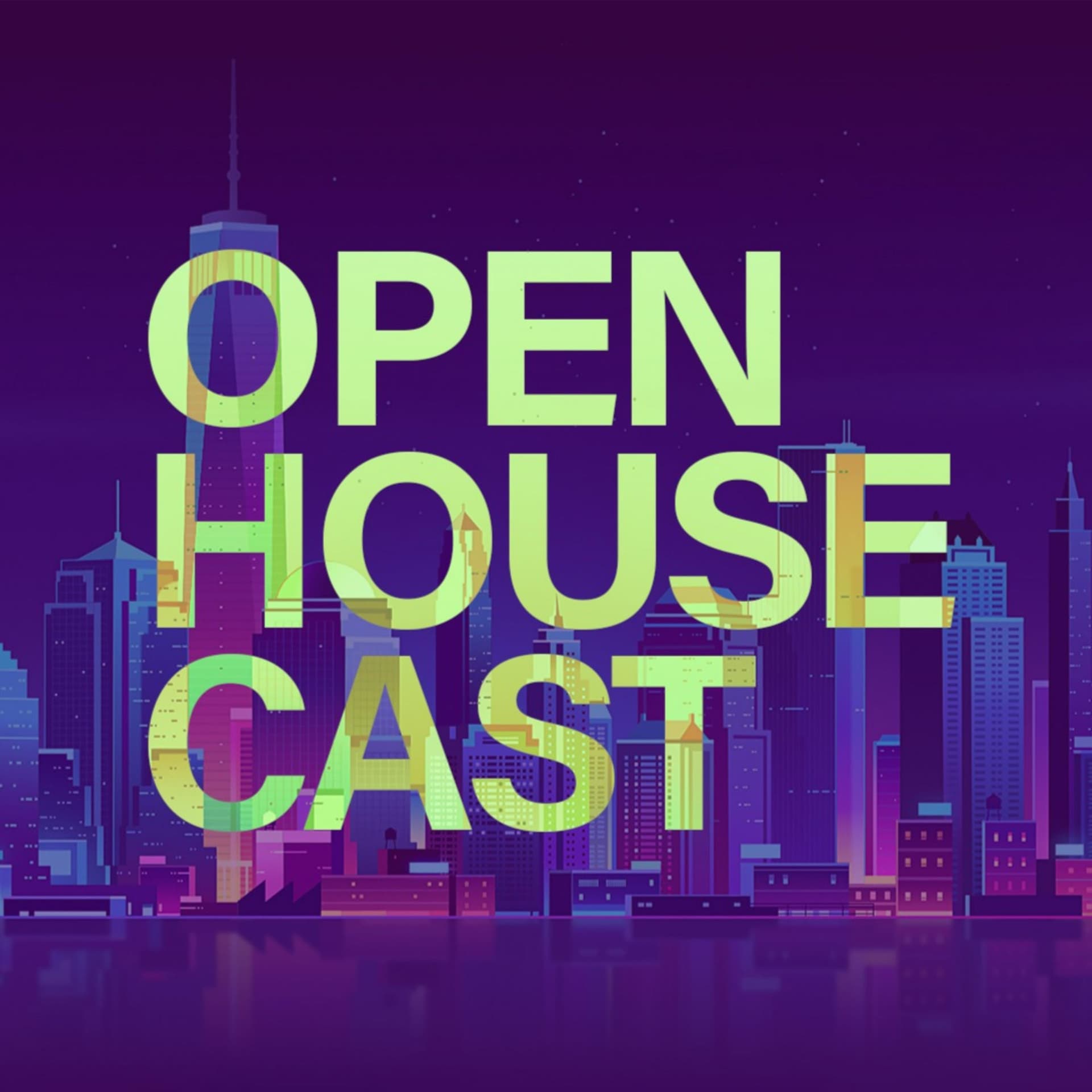 Open House Cast - Podcasts