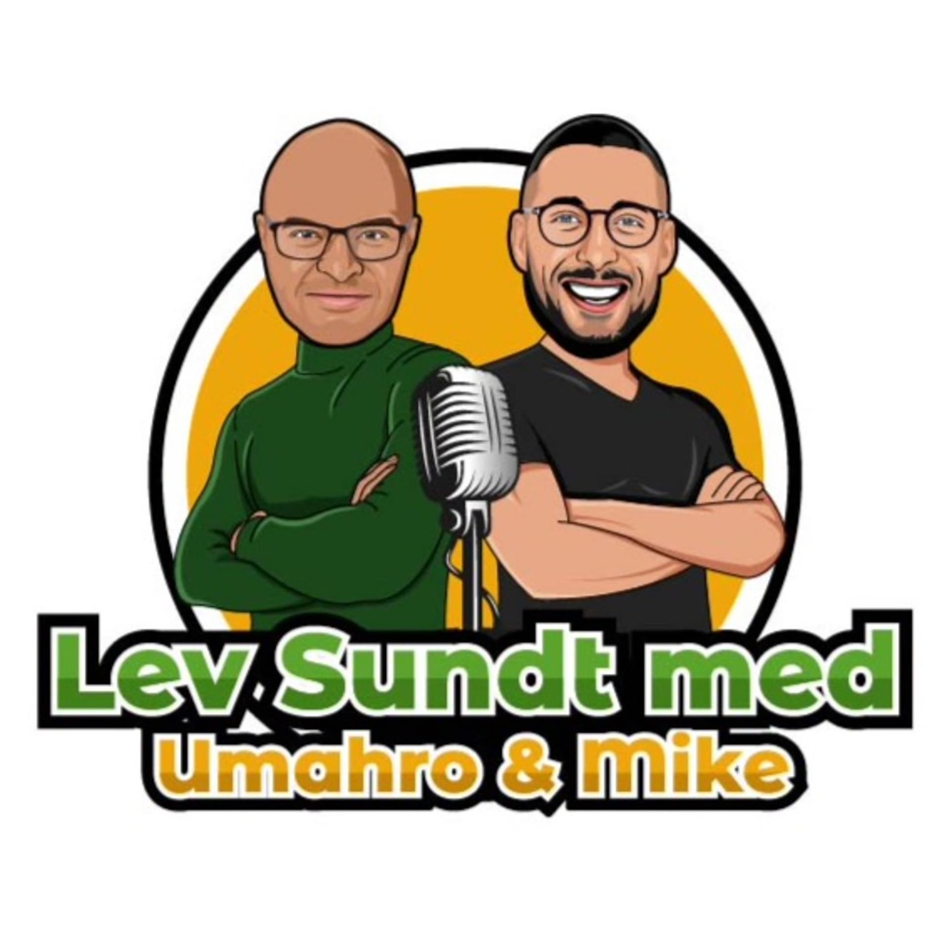 Lev sundt med Umahro & Mike - Podcasty