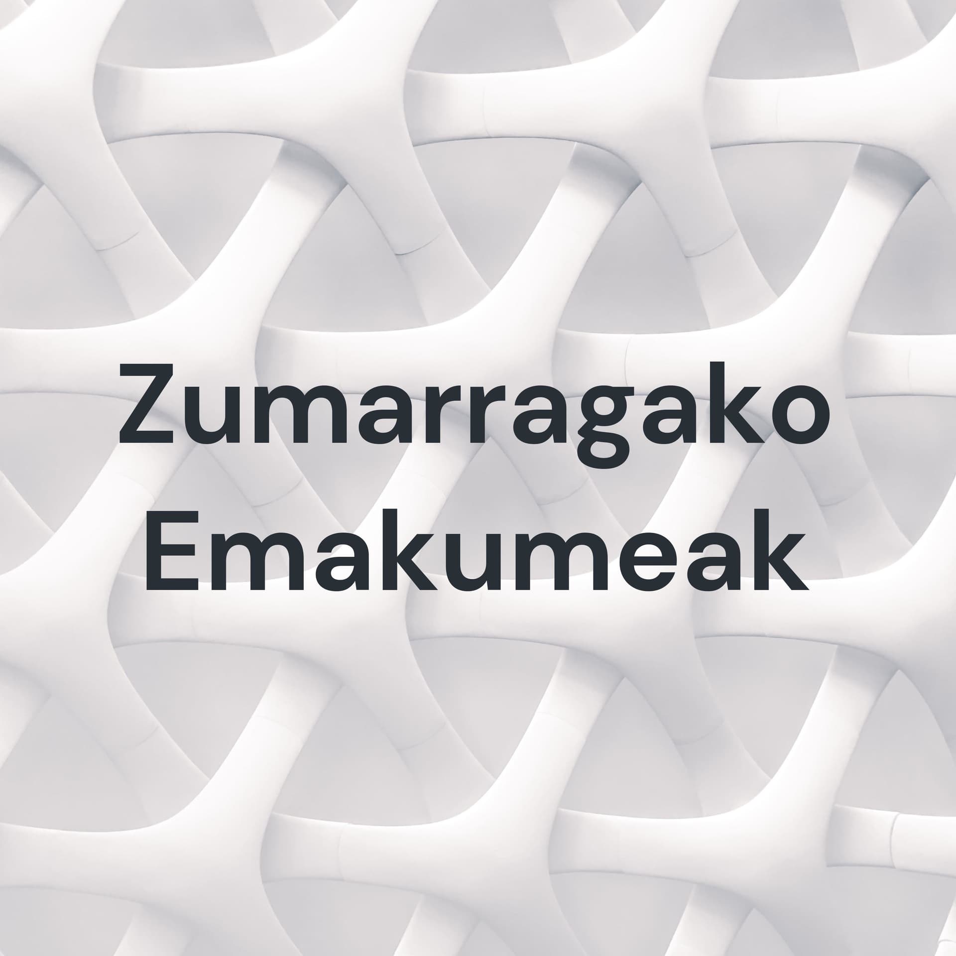 Zumarragako Emakumeak - Mujeres de Zumarraga - Podcasts