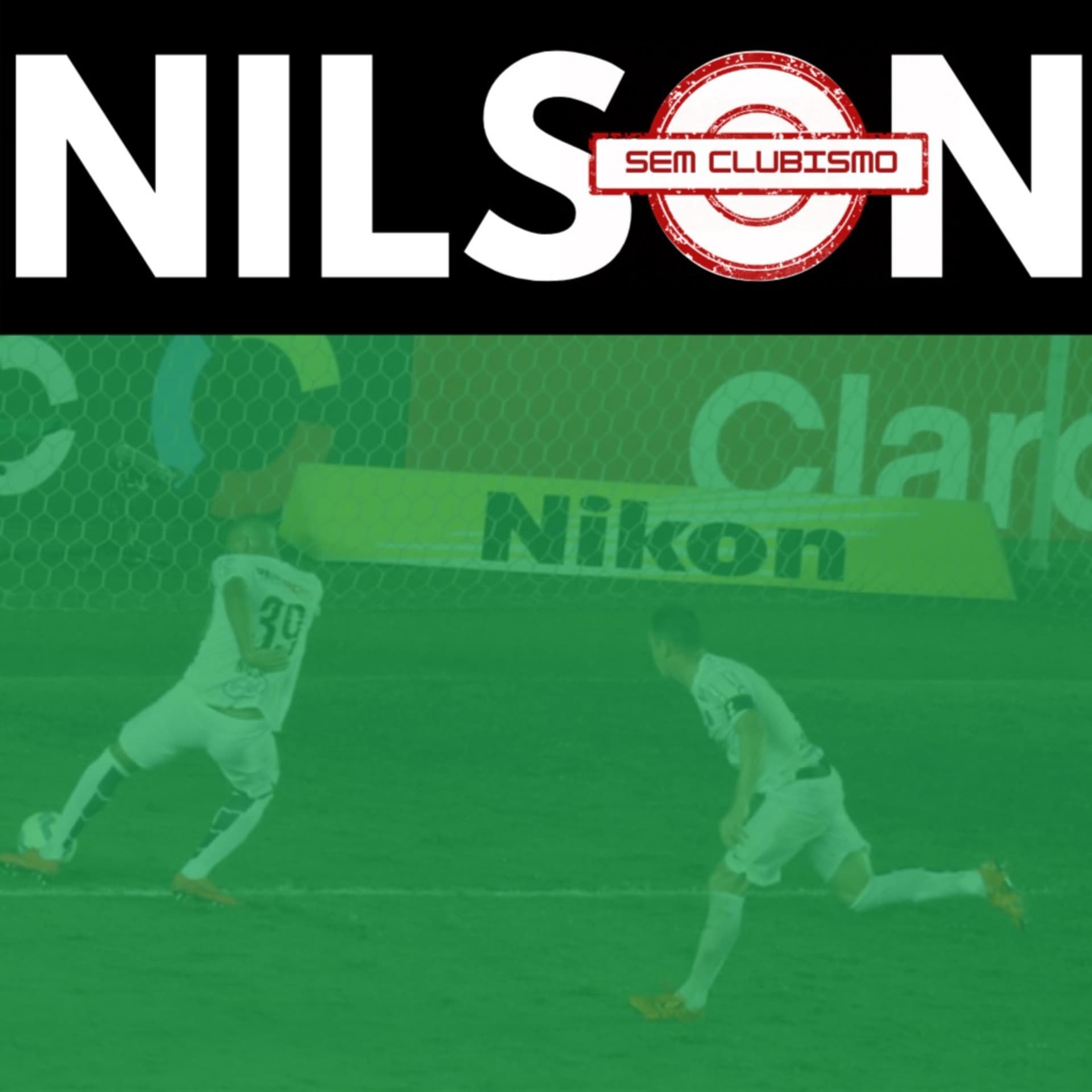 Nilson • Futebol Sem Clubismo - Podcasts