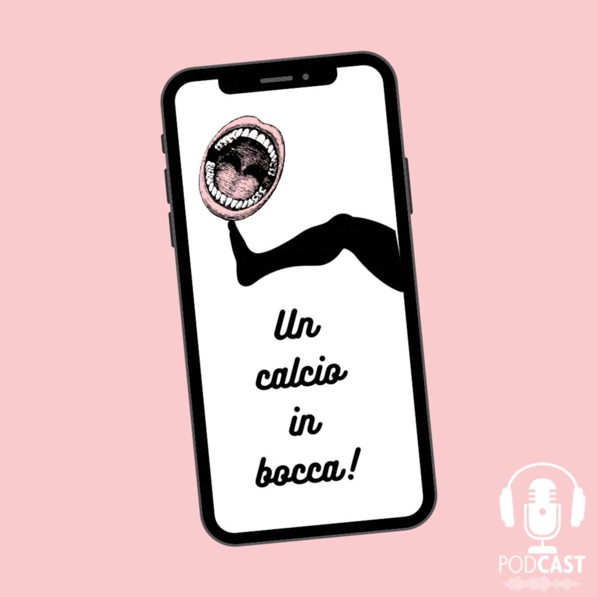Un Calcio In Bocca - Podcast