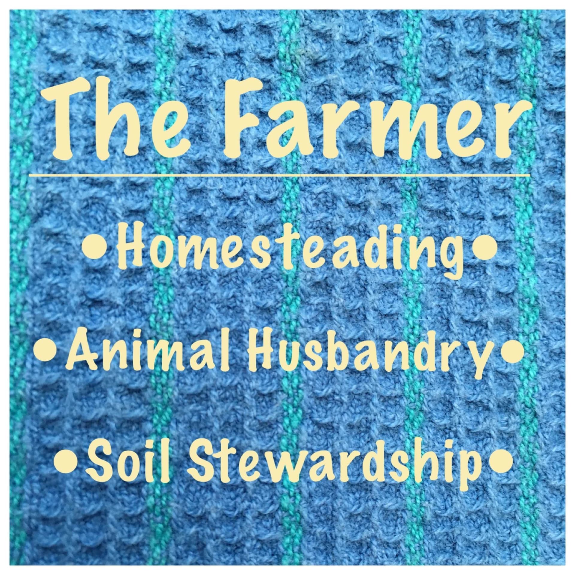 The Farmer: Homesteading, Animal Husbandry, Soil Stewardship - Podcast
