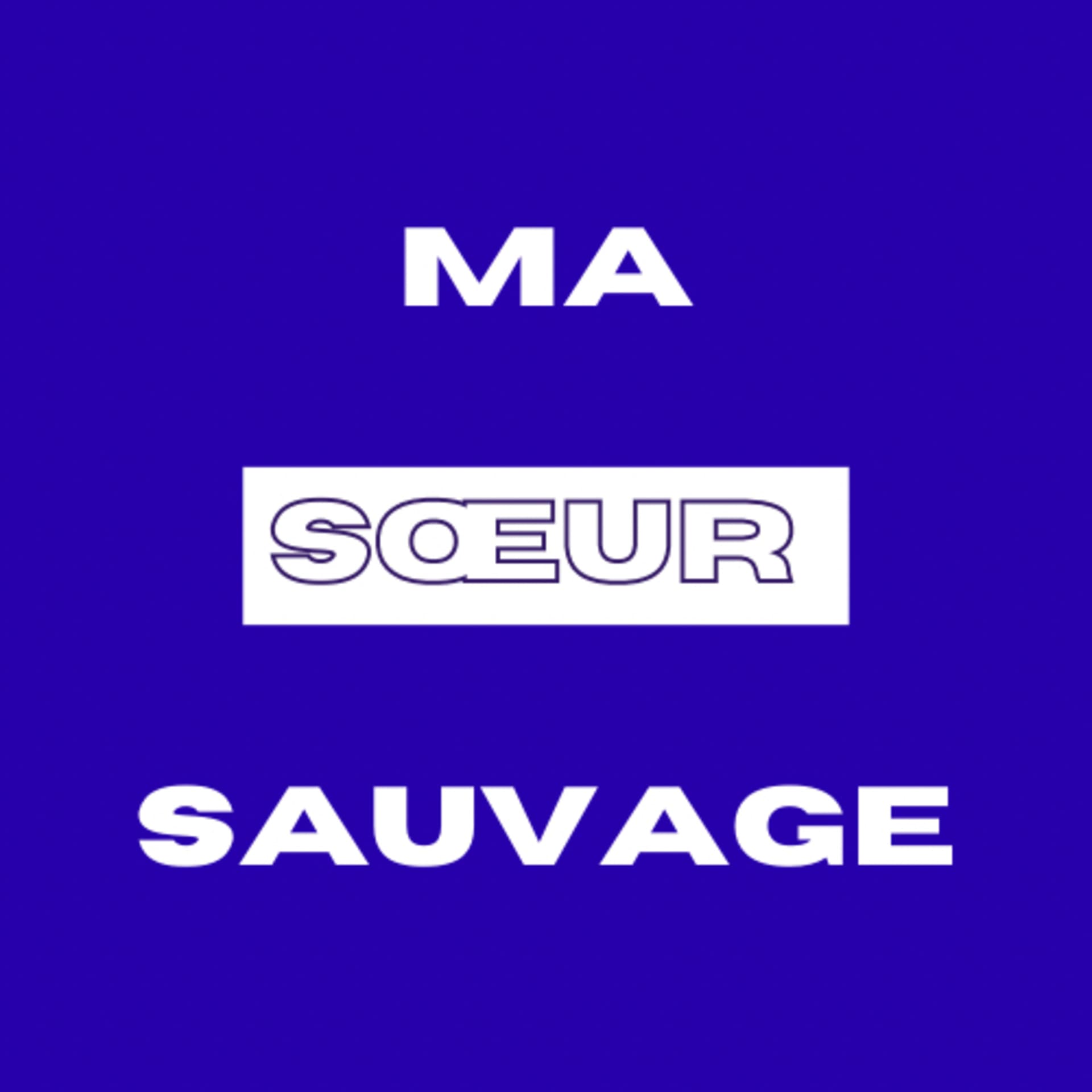 Ma Sœur Sauvage - Podcasts