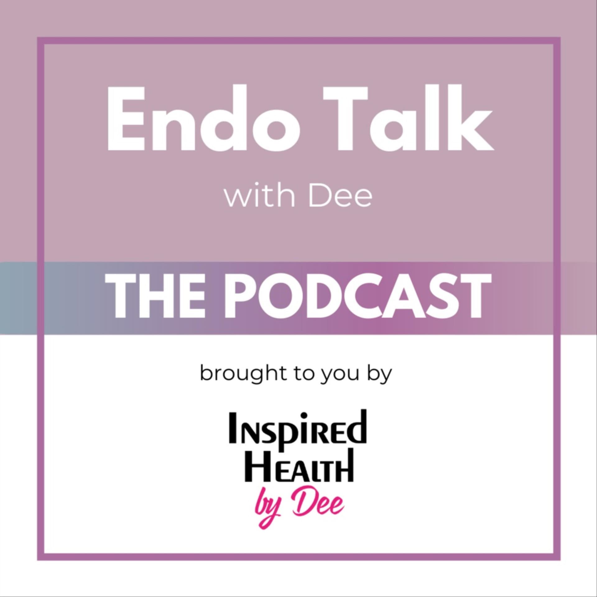 Endometriosis and Weight Loss Talk with Dee Harvey - Podcasts
