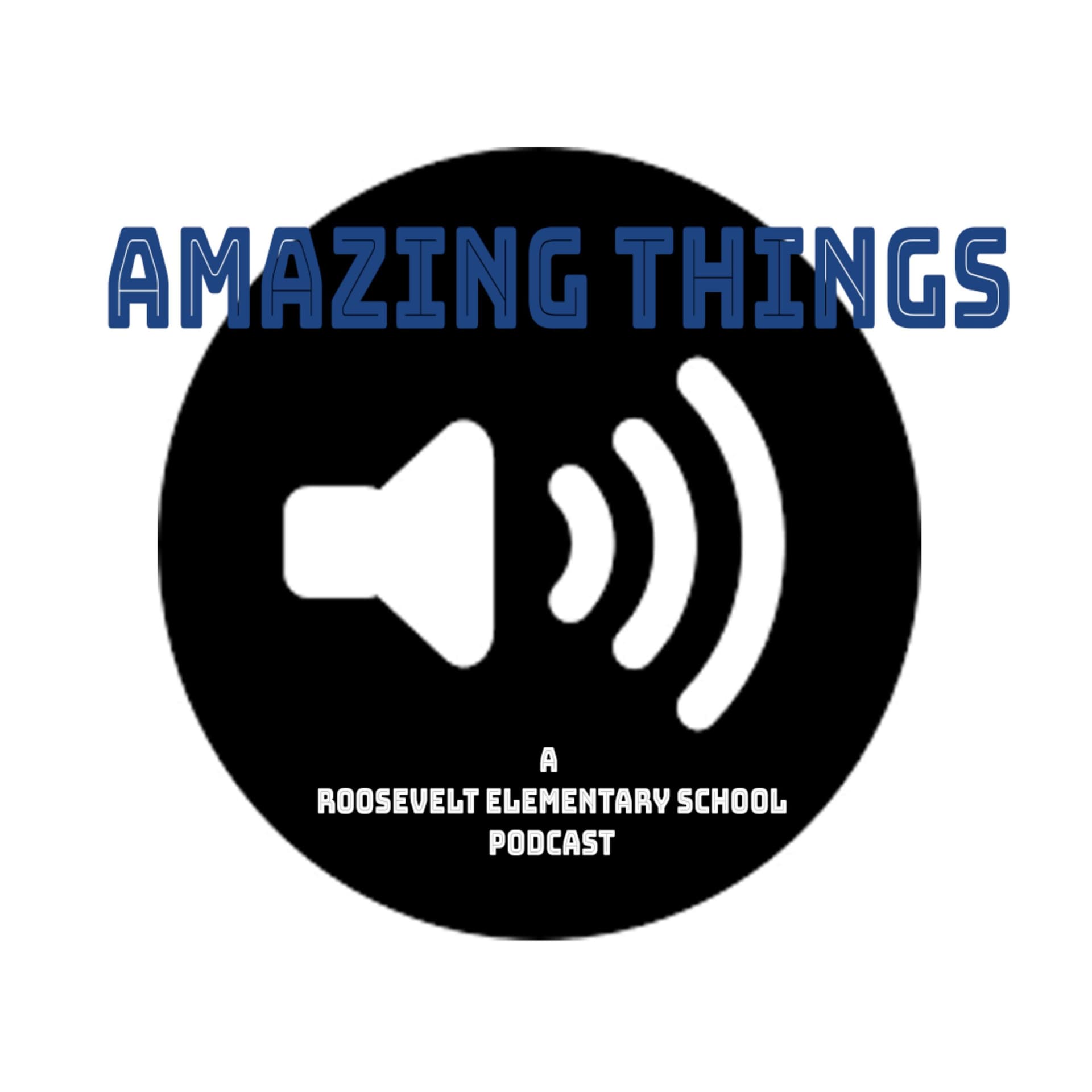 Amazing Things: a Roosevelt Elementary podcast - Podcasts