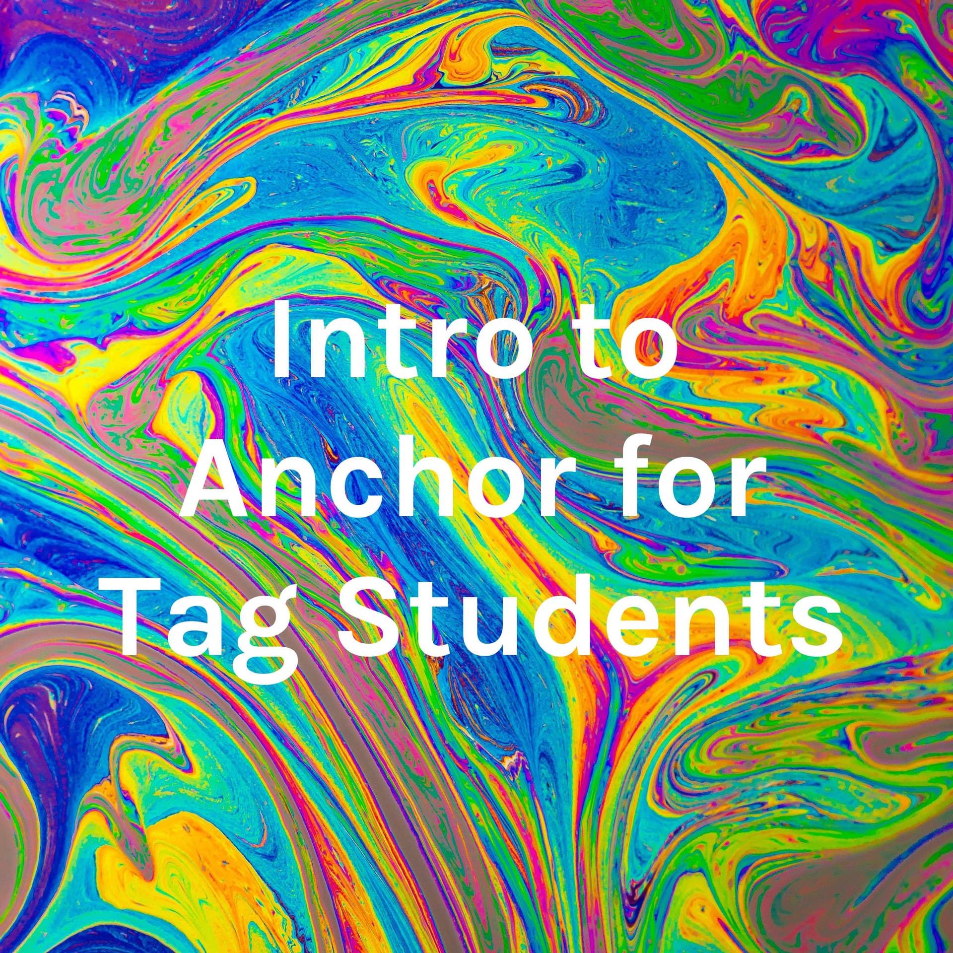 Intro to Anchor for Tag Students - Podcasts