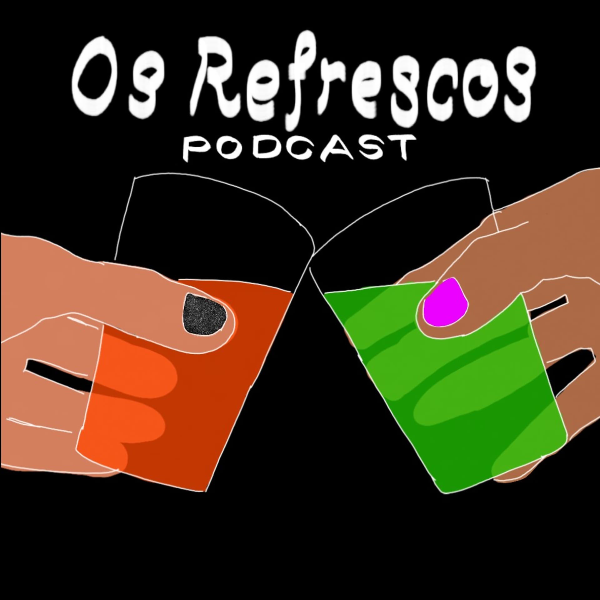 Os refrescos - Podcasts