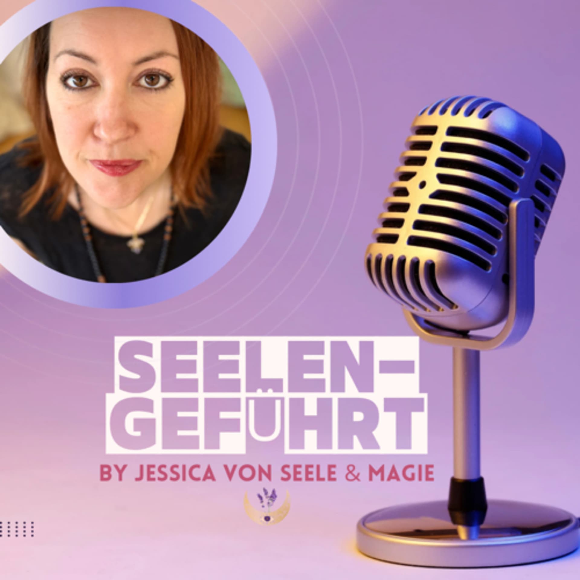SEELEN-GEFÜHRT by Jessica von Seele und Magie - Podcasts