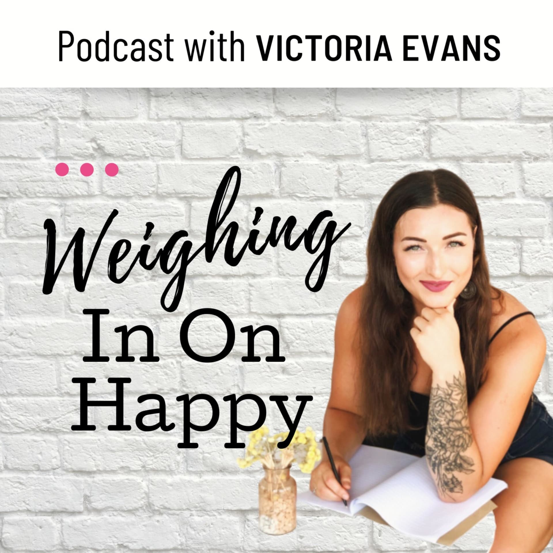 Weighing In On Happy with Victoria Evans Official - Podcast