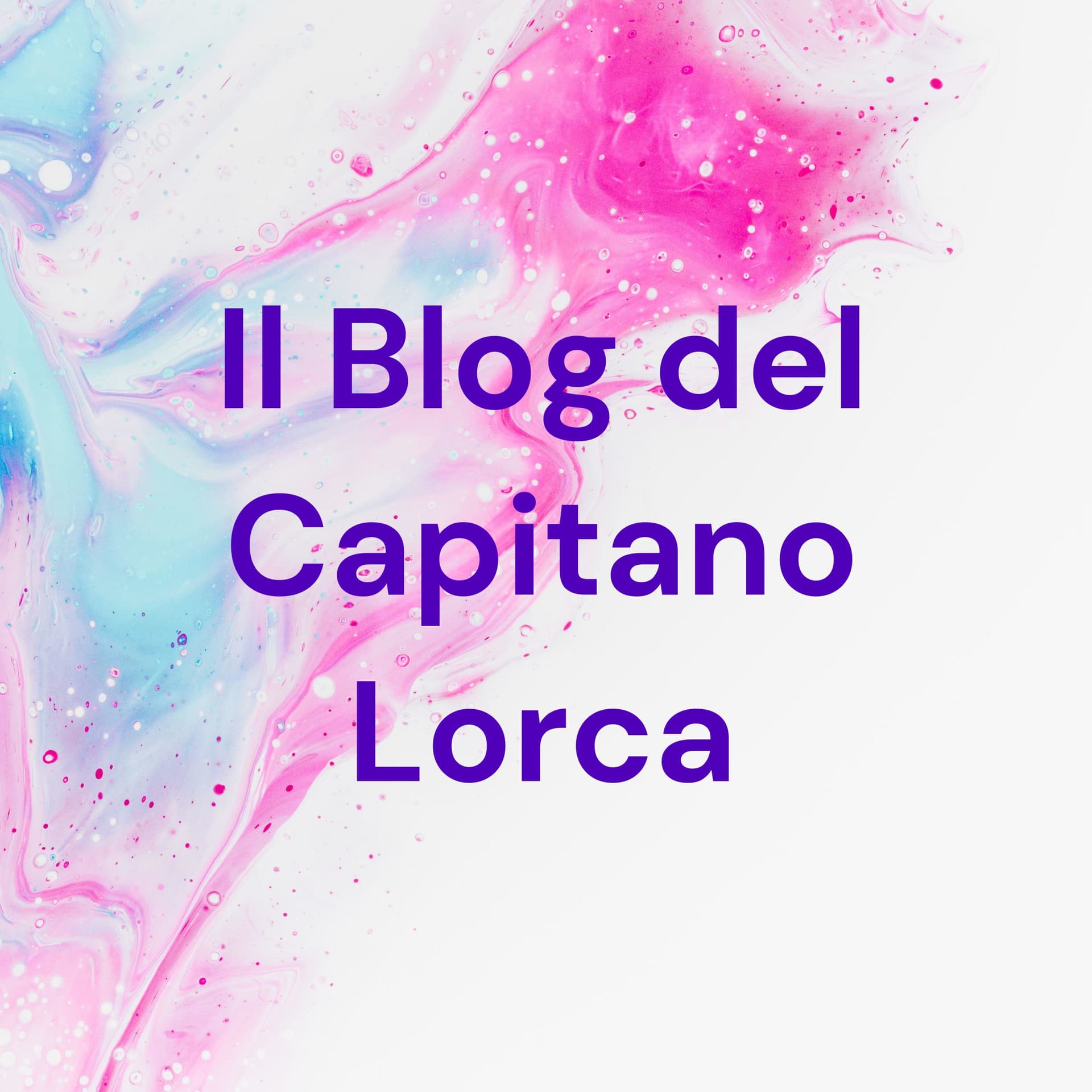 Il Blog del Capitano Lorca - Podcast