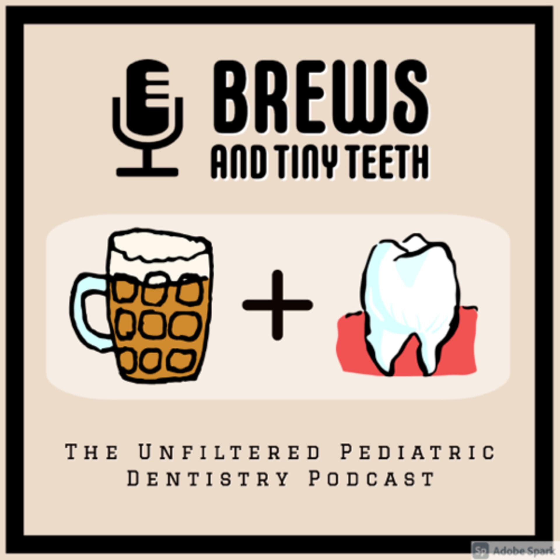 Brews and Tiny Teeth, The Unfiltered Pediatric Dentistry Podcast - Podcasts