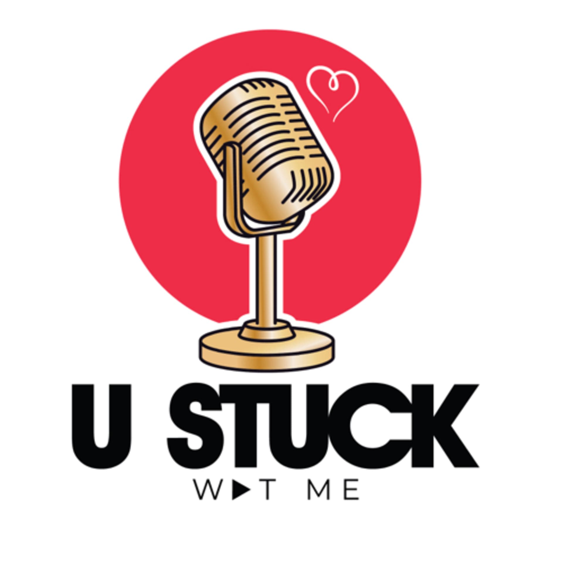 U Stuck Wit Me! - Podcasts