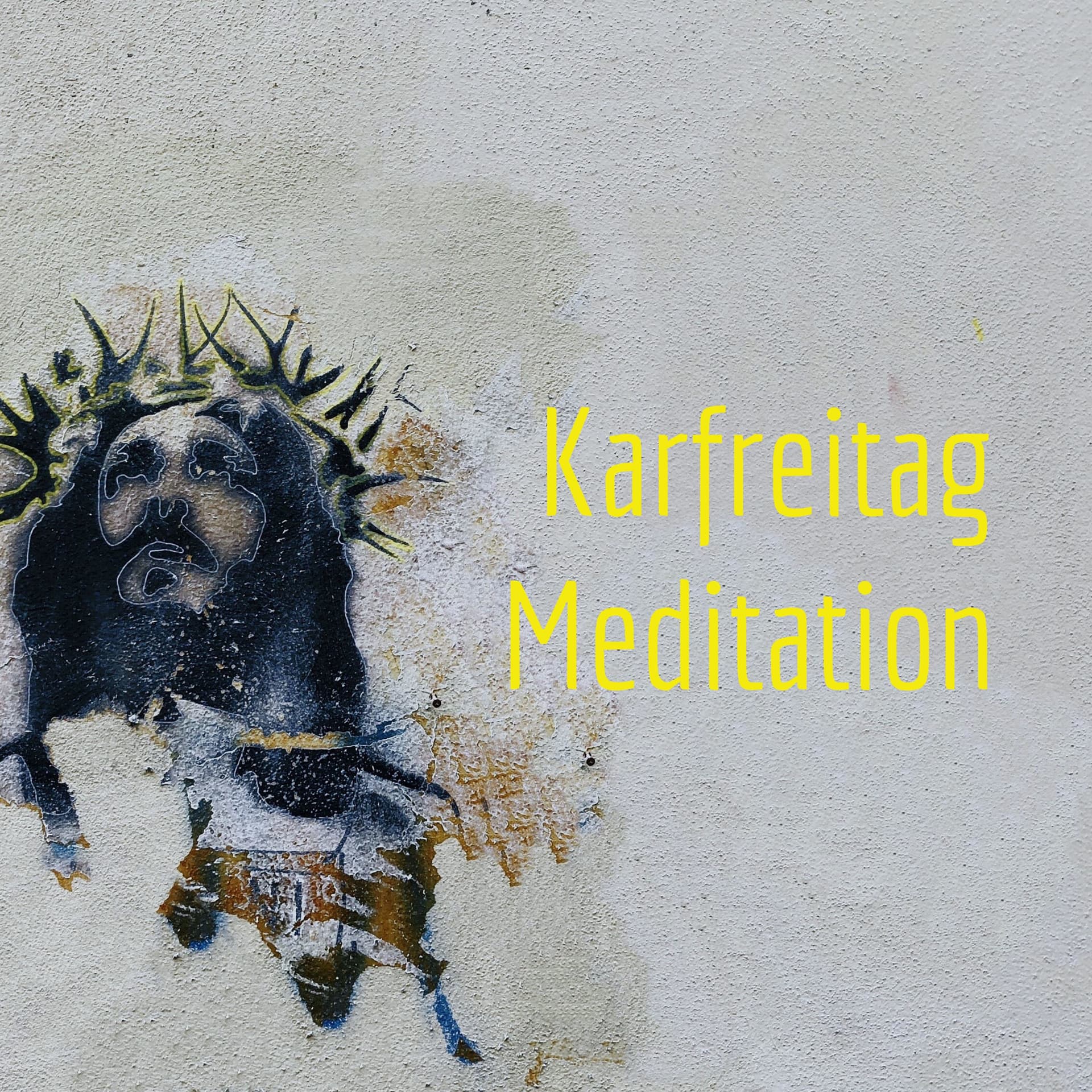Karfreitag Meditation 2021