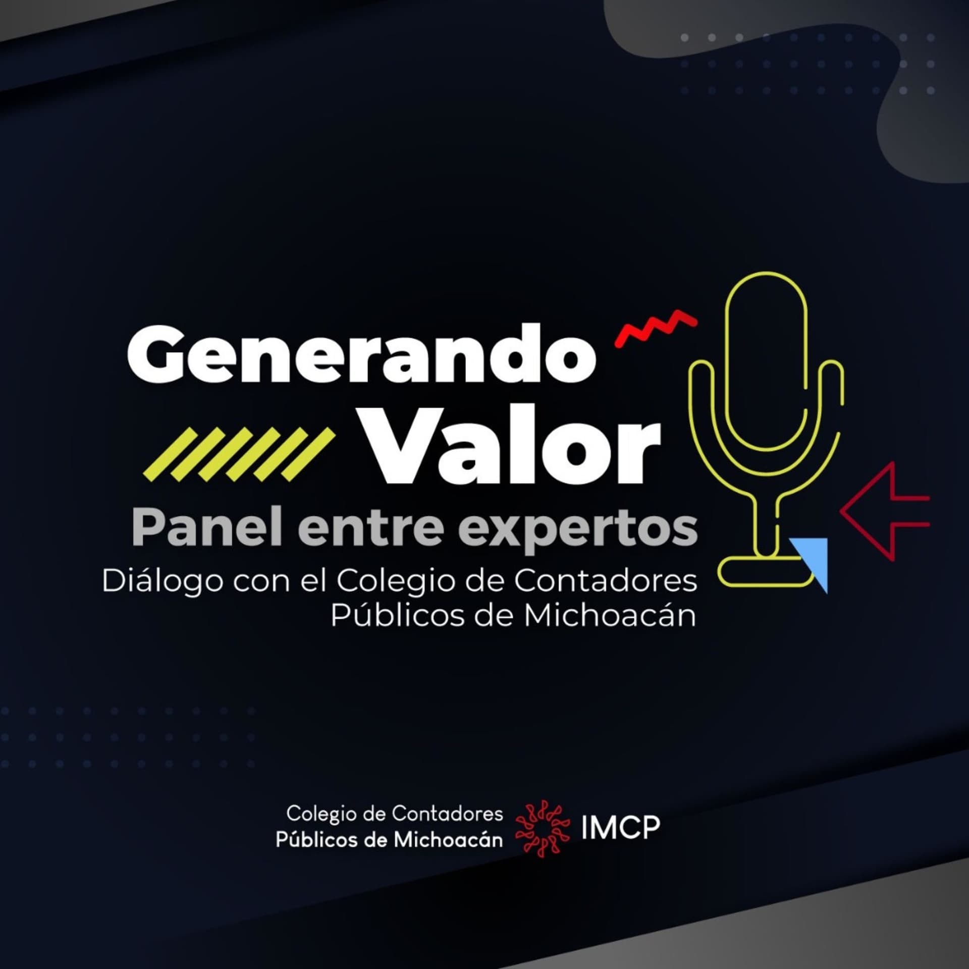 Generando Valor: Diálogo con el Colegio de Contadores Públicos del Estado de Michoacán - Podcasts