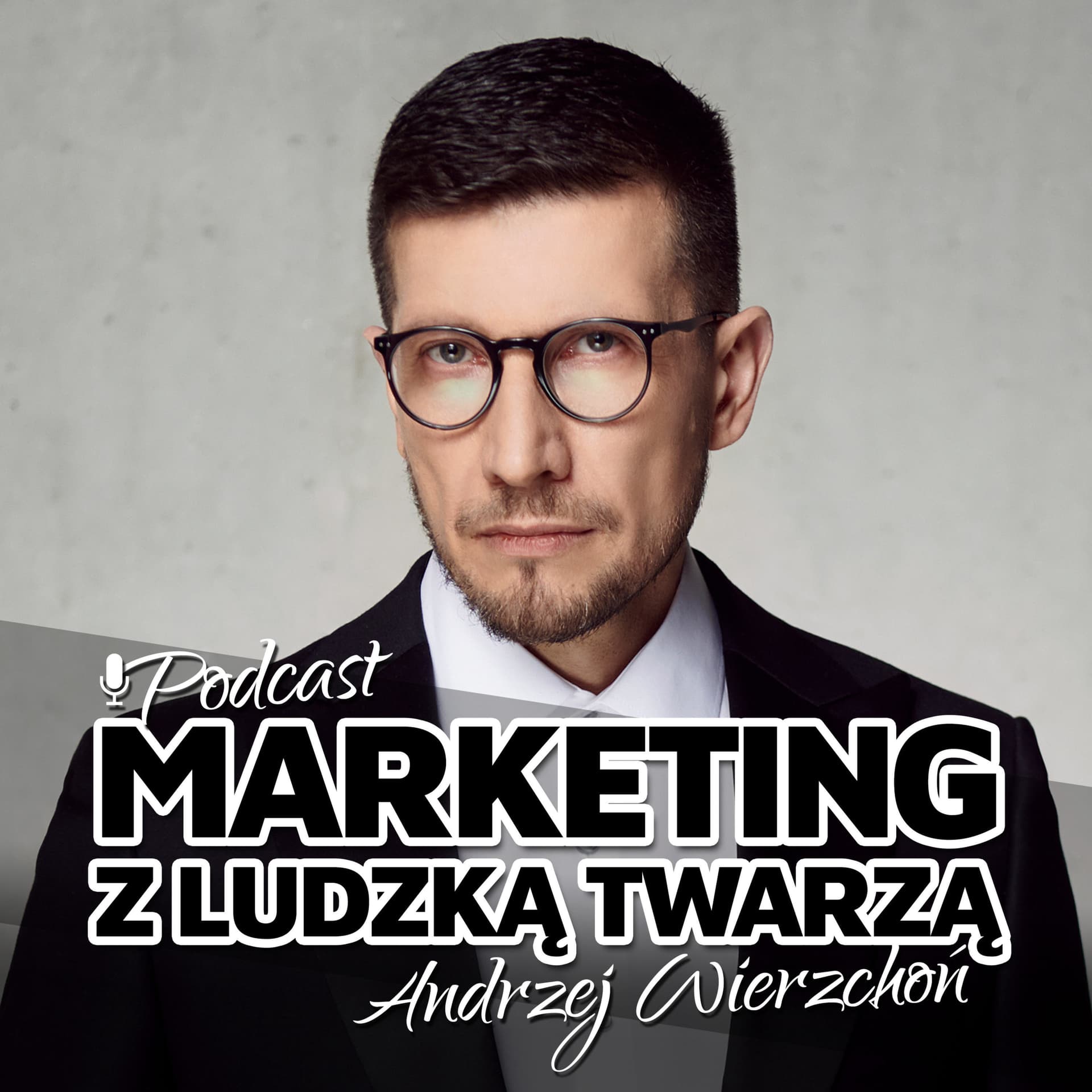 MARKETING Z LUDZKĄ TWARZĄ - Podcasts