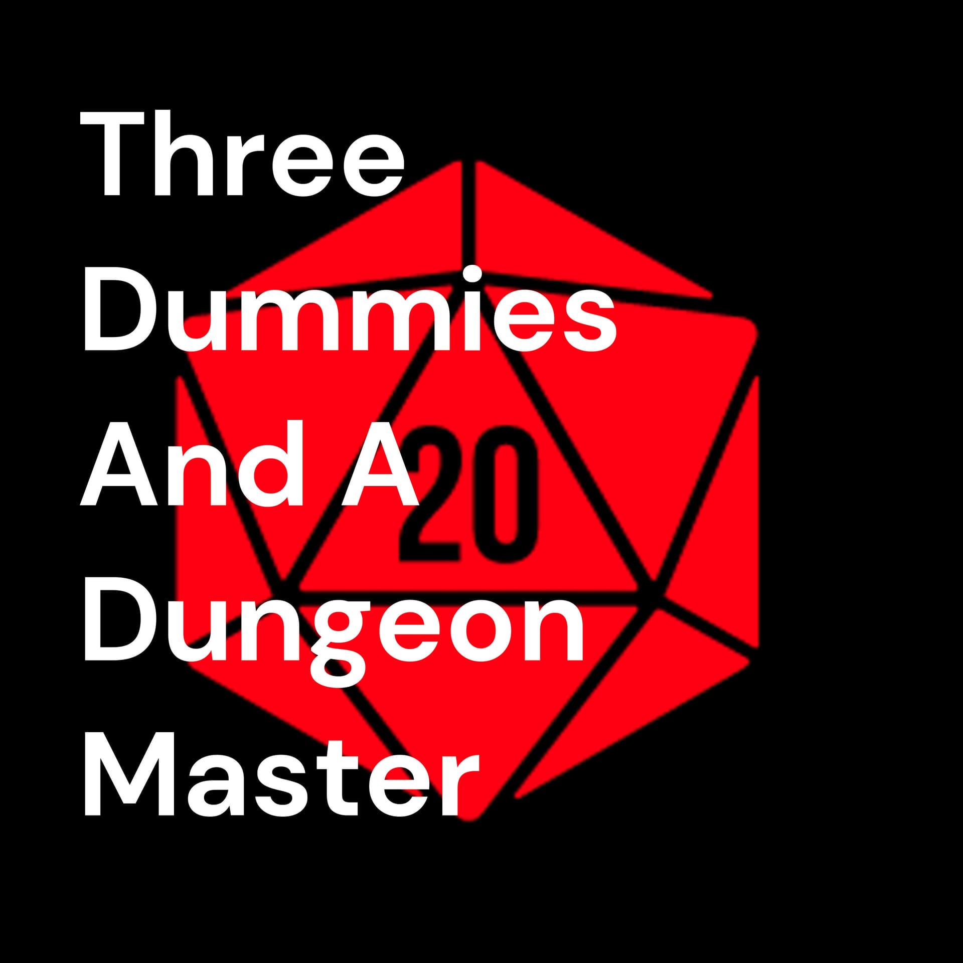 Three Dummies And A Dungeon Master - Podcasts