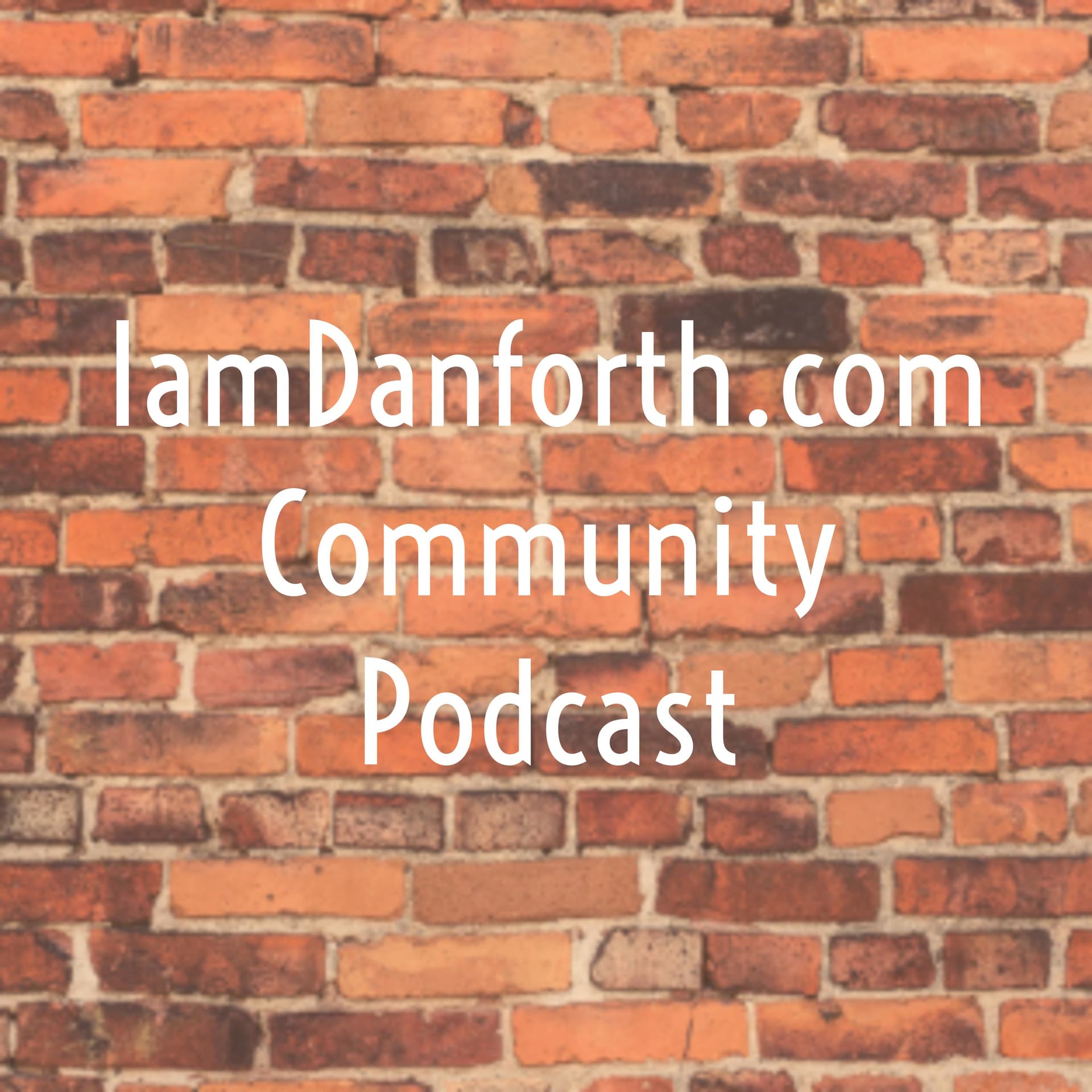 IamDanforth.com Community Podcast - Podcasts