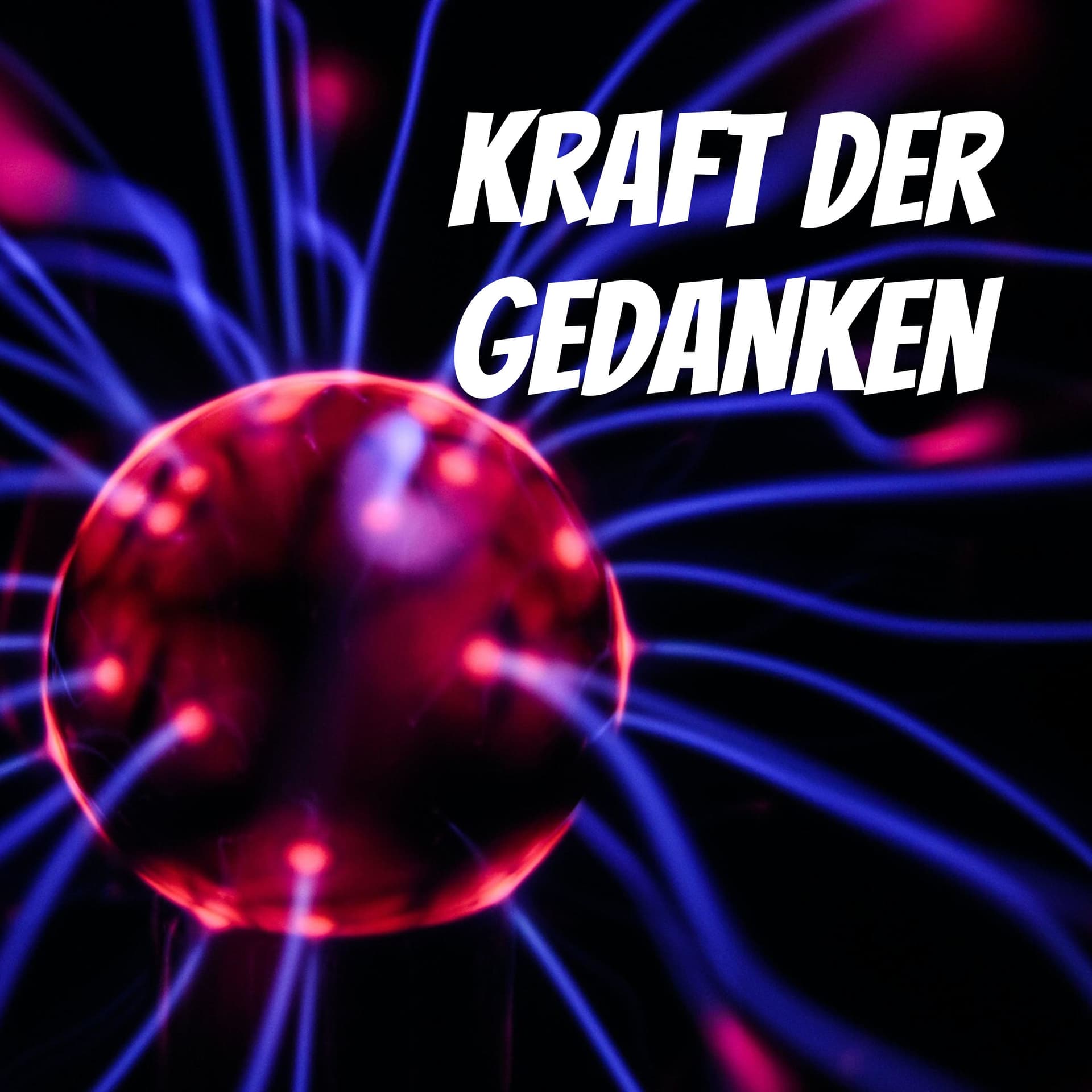 Kraft der Gedanken - Podcasts