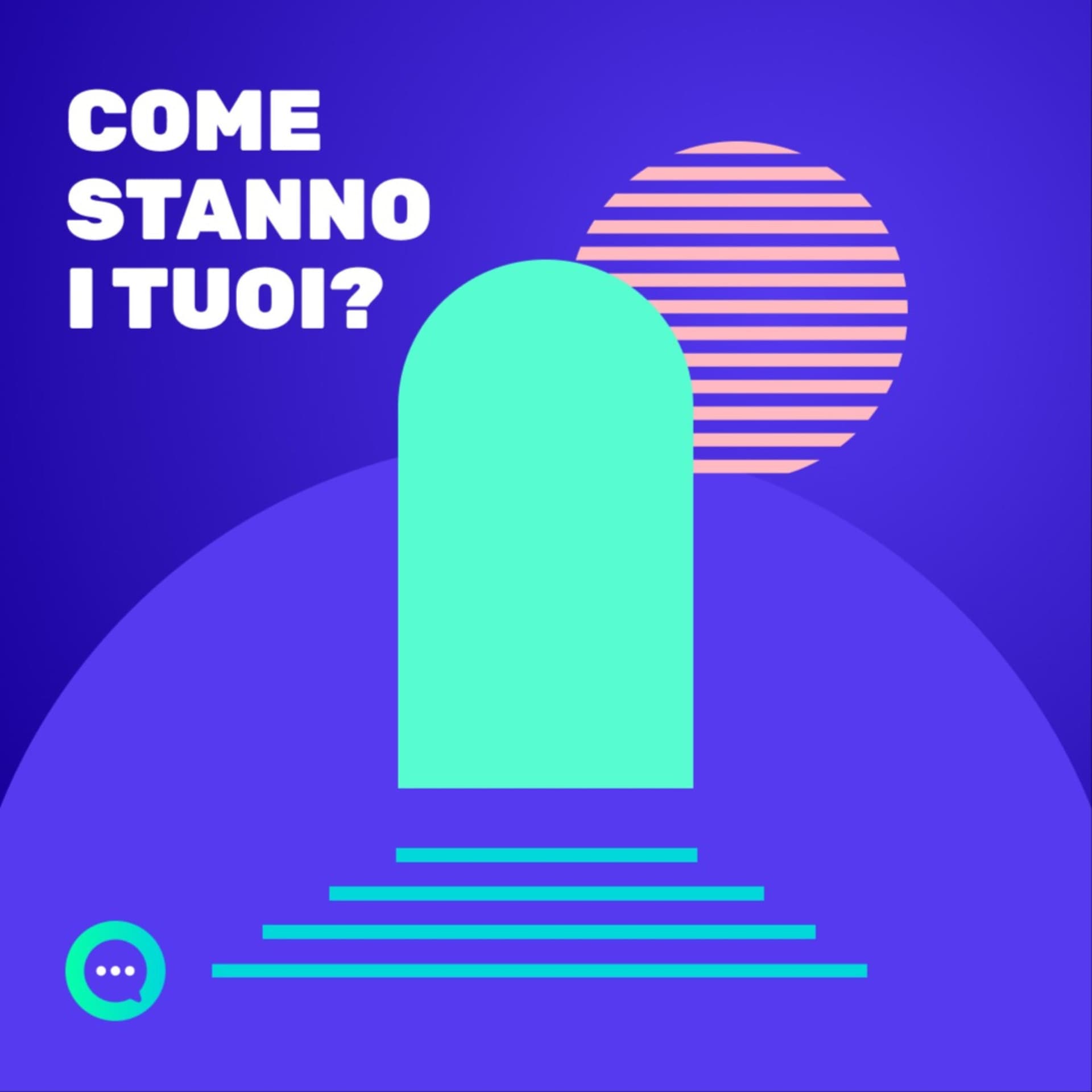 Come stanno i tuoi? - Podcasts