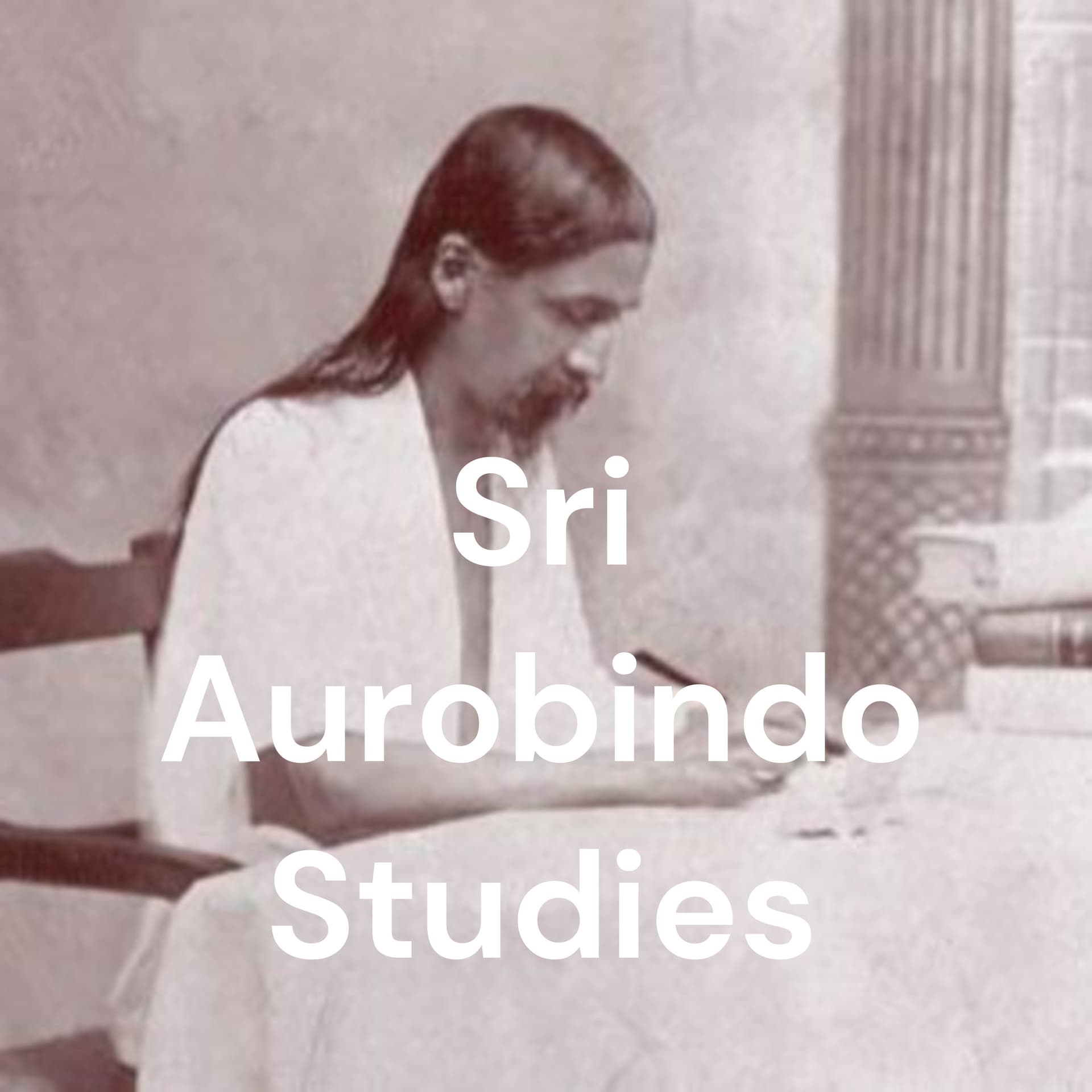 Sri Aurobindo Studies - Podcasts