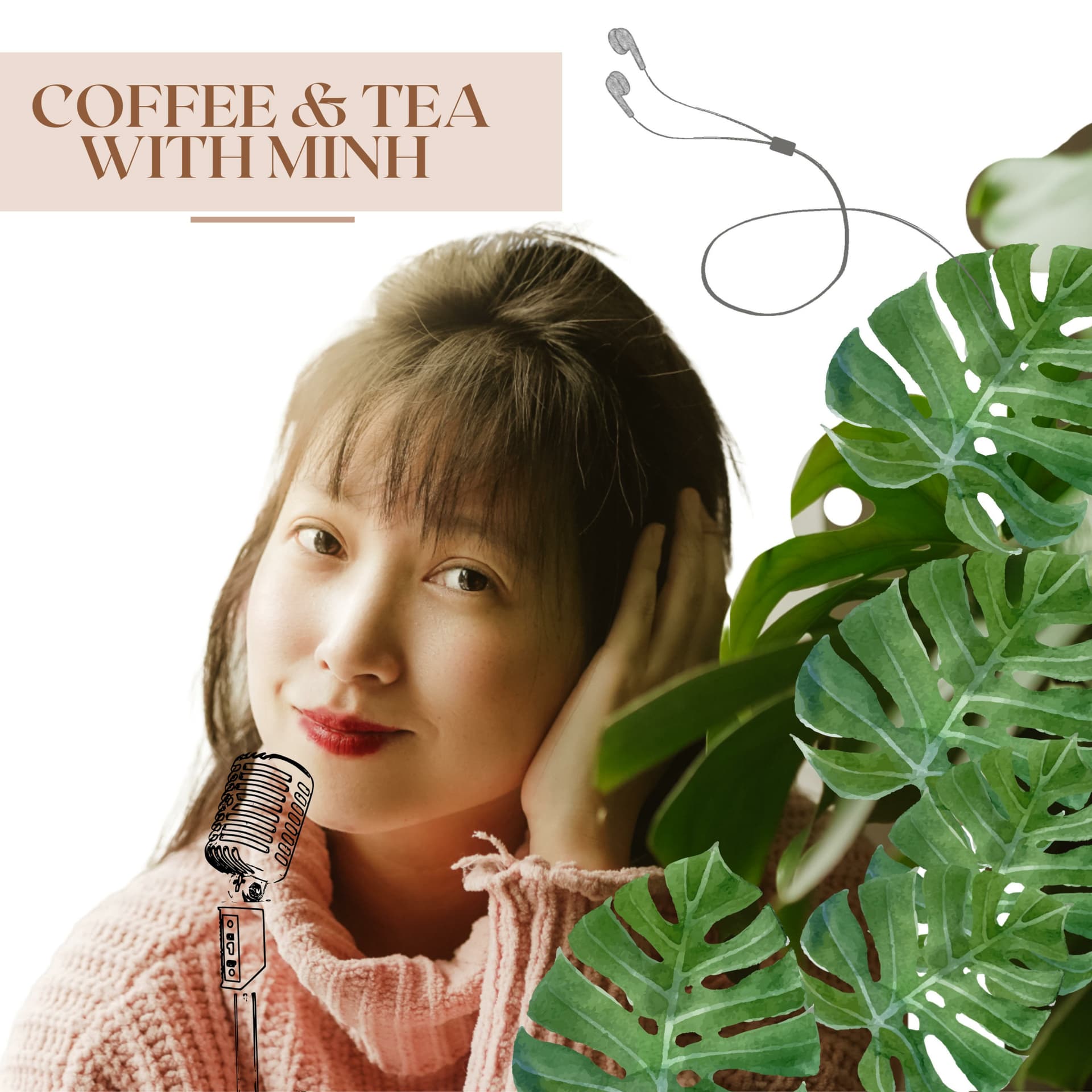 Coffee & Tea with Minh - Podcast