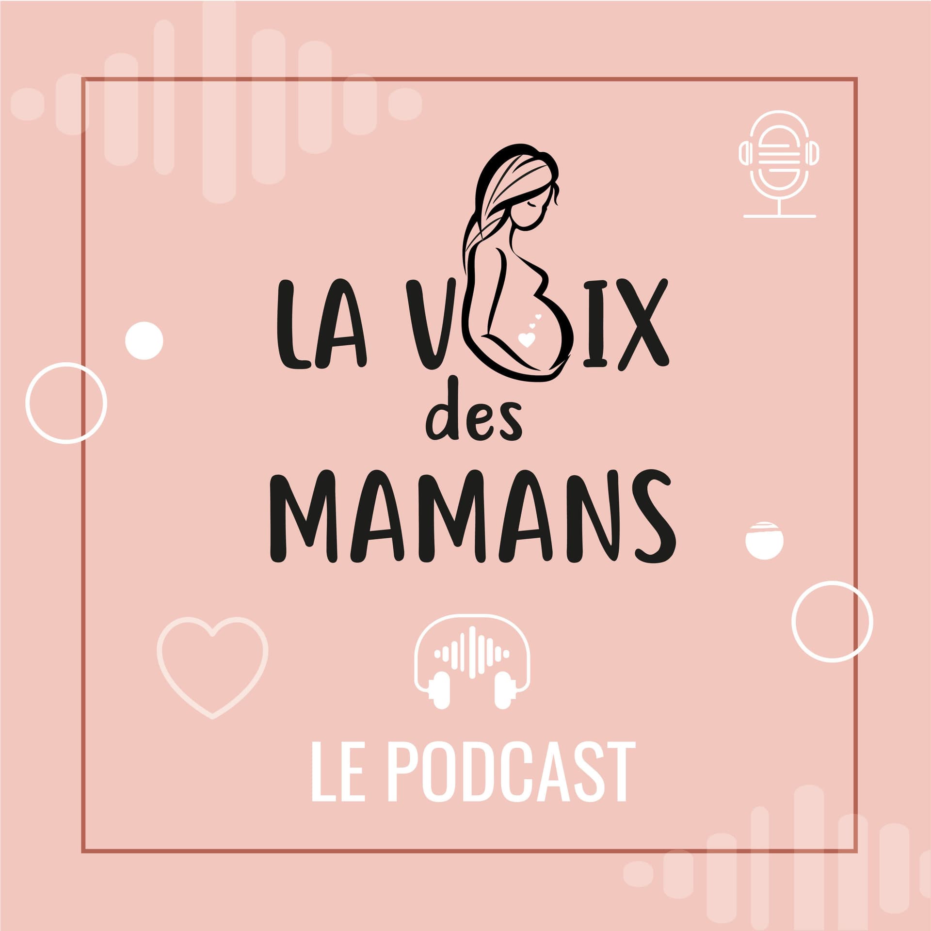 LA VOIX DES MAMANS - Podcasts