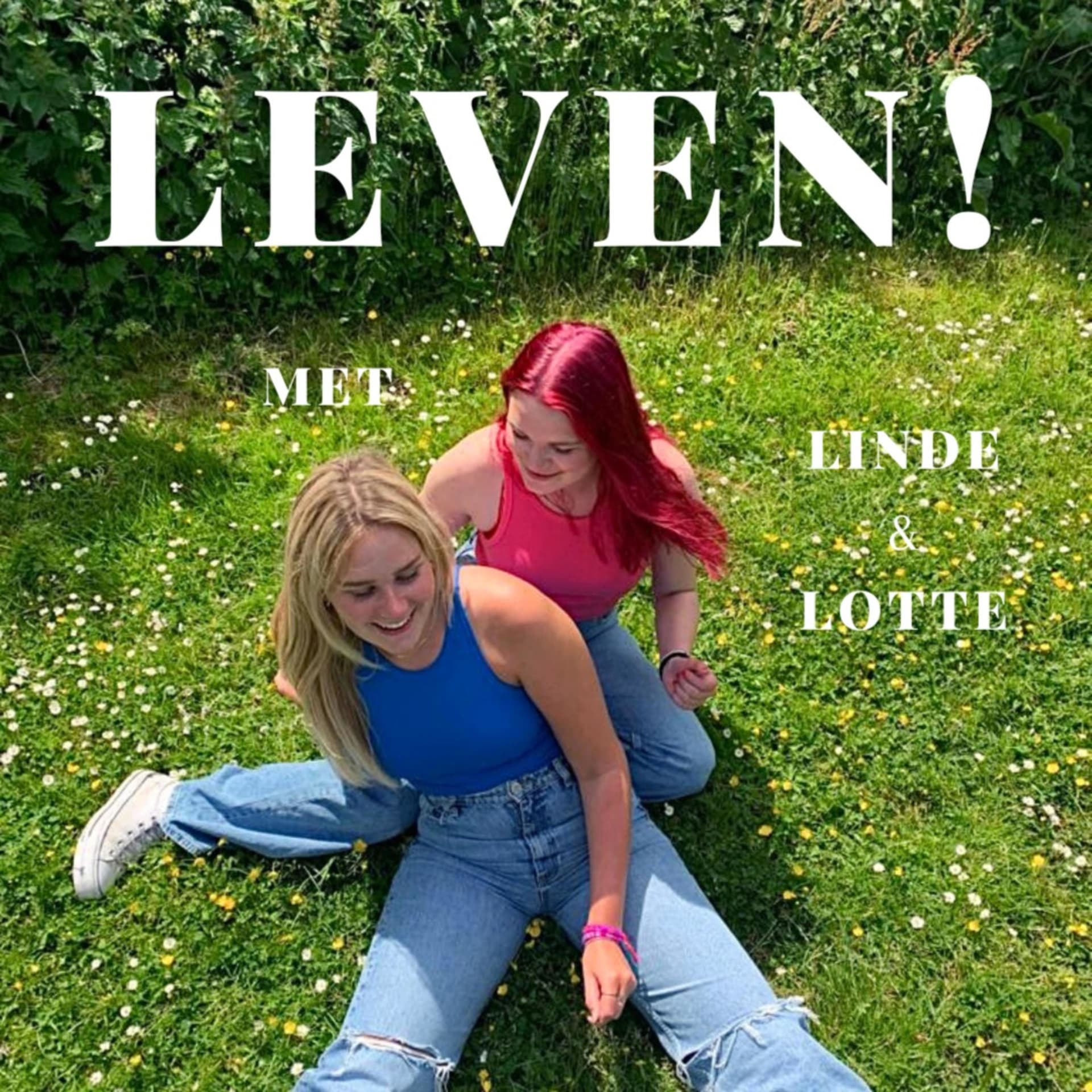 Leven! met Linde en Lotte - Podcasts